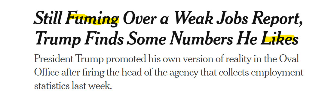 Still Fuming Over a Weak Jobs Report, Trump Finds Some Numbers He Likes
President Trump promoted his own version of reality in the Oval Office after firing the head of the agency that collects employment statistics last week.