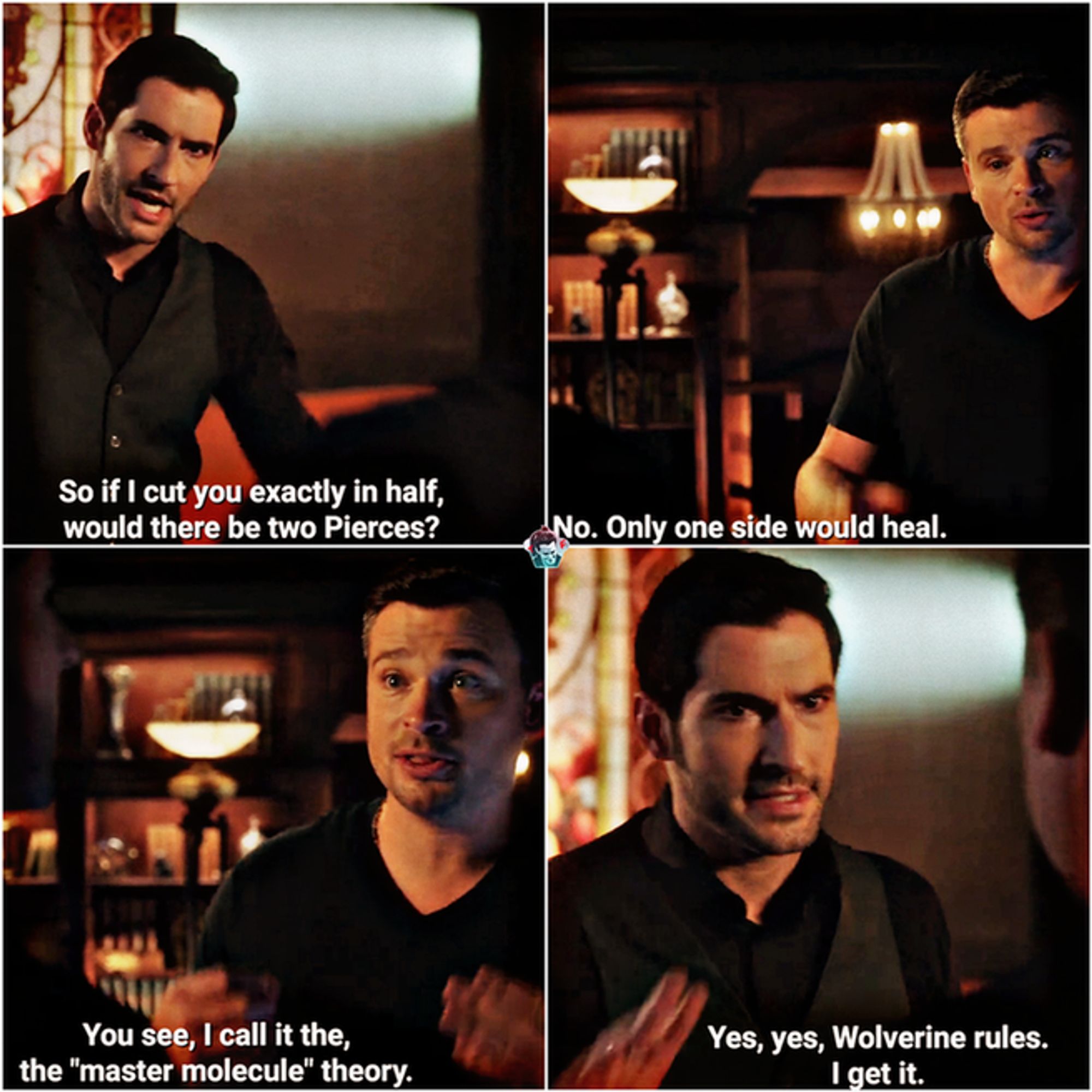 Multi-panel meme from the show Lucifer. Lucifer, a dark-haired man, asks, "So if I cut you exactly in half, would there be two Pierces?"  A mand in a v-neck tee replies, "No, Only one side would heal. You see, I call it the "master molecule" theory." Lucifer stops him with, "Yes, yes, Wolverine rules, I get it."