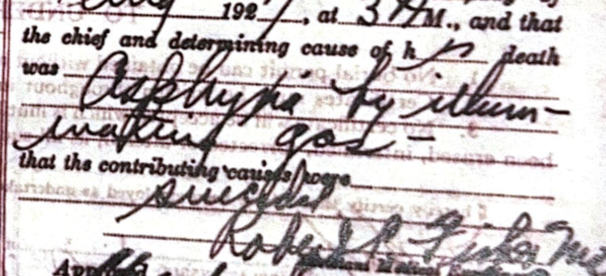 My great-grandfather's cause of death was asphyxia by... I think it says "inhalation of gas"? The handwriting is hard to read. A contributing cause was suicide.