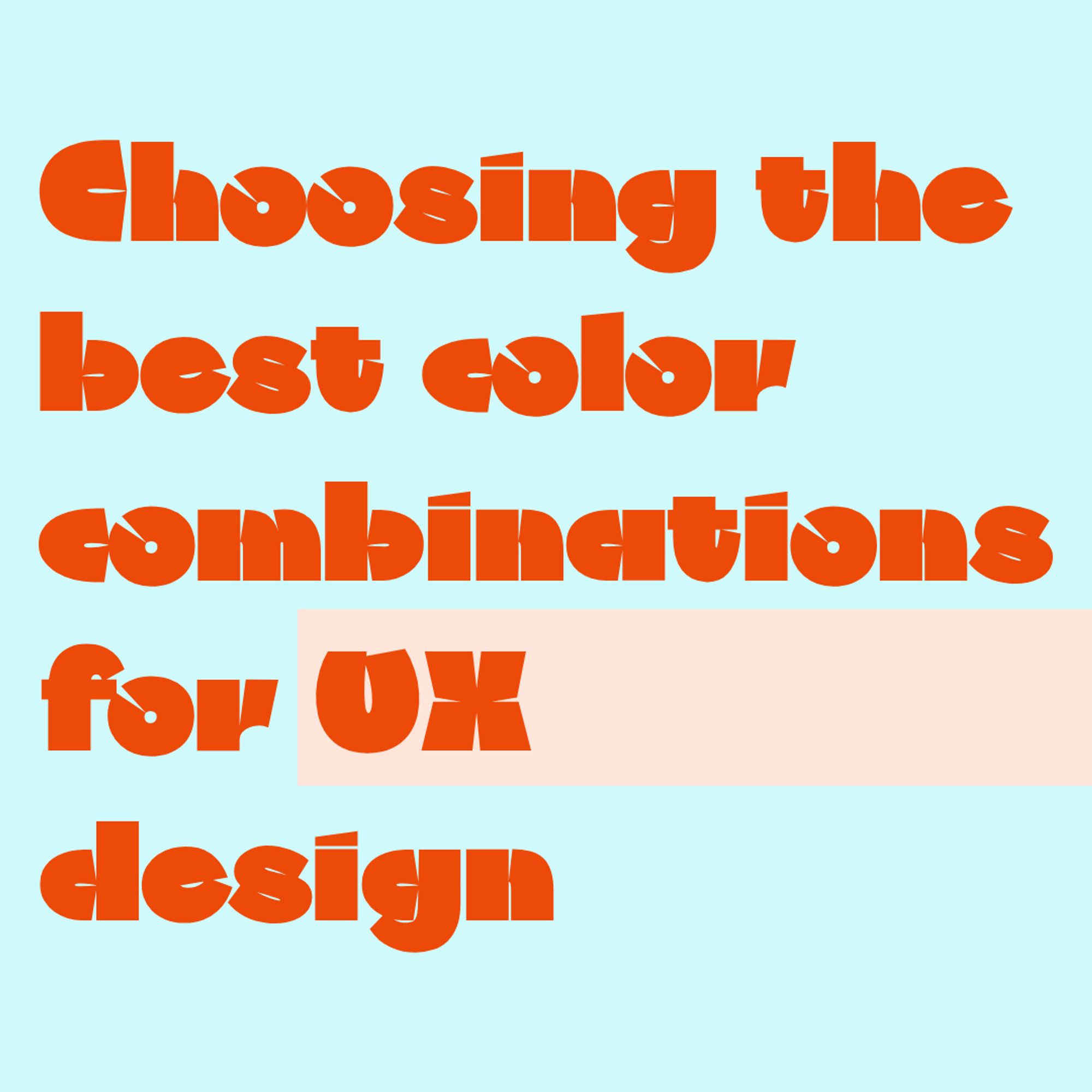 Orange text on light blue background:
Choosing the best color combinations for UX design