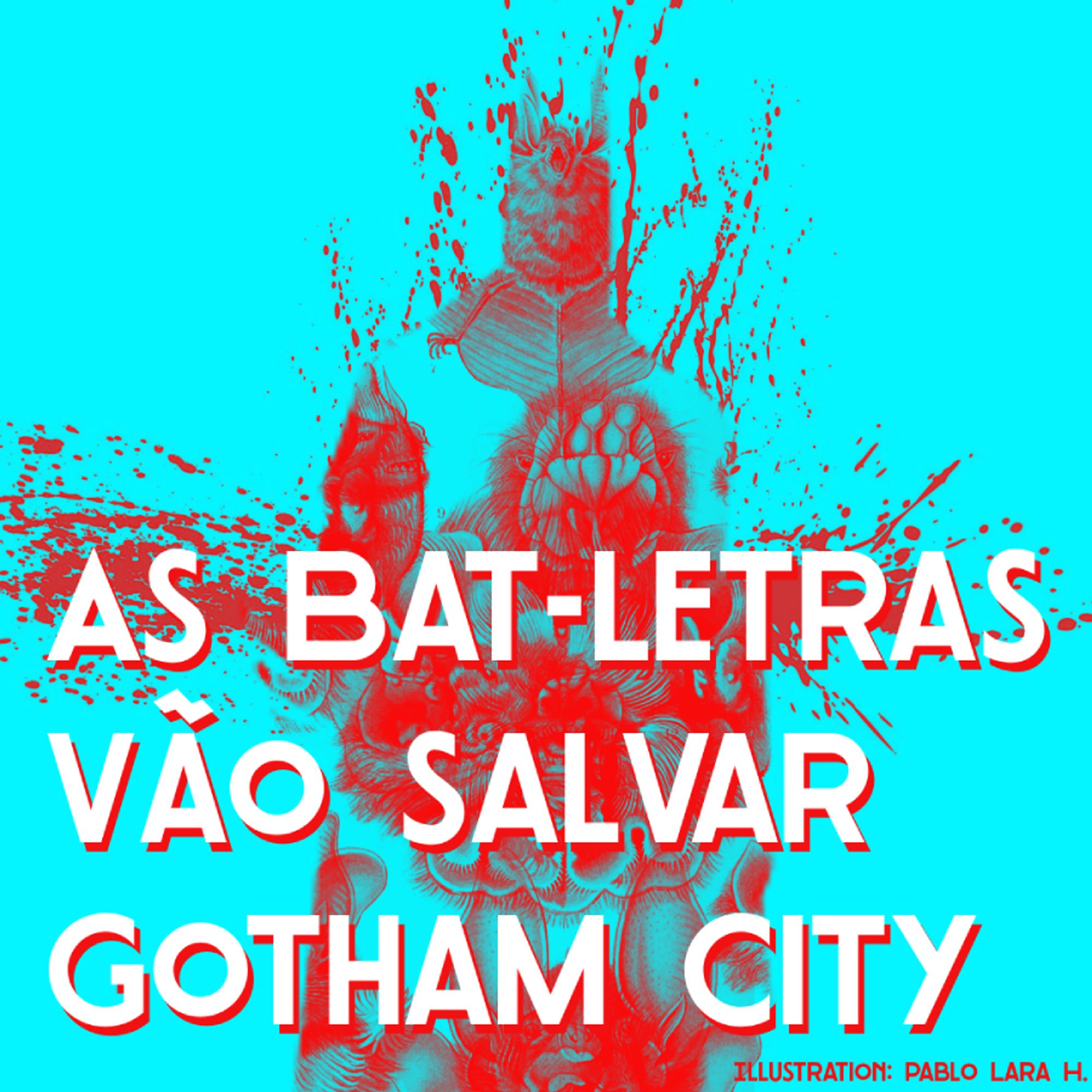 Illustration of Batman made with illustrations of bats and blood splatters with overlaid white text:  As Bat-letras vão salvar Gotham City.
Ilustração do Batman feita com ilustrações de morcegos e respingos de sangue com texto branco sobreposto: As Bat-letras vão salvar Gotham City