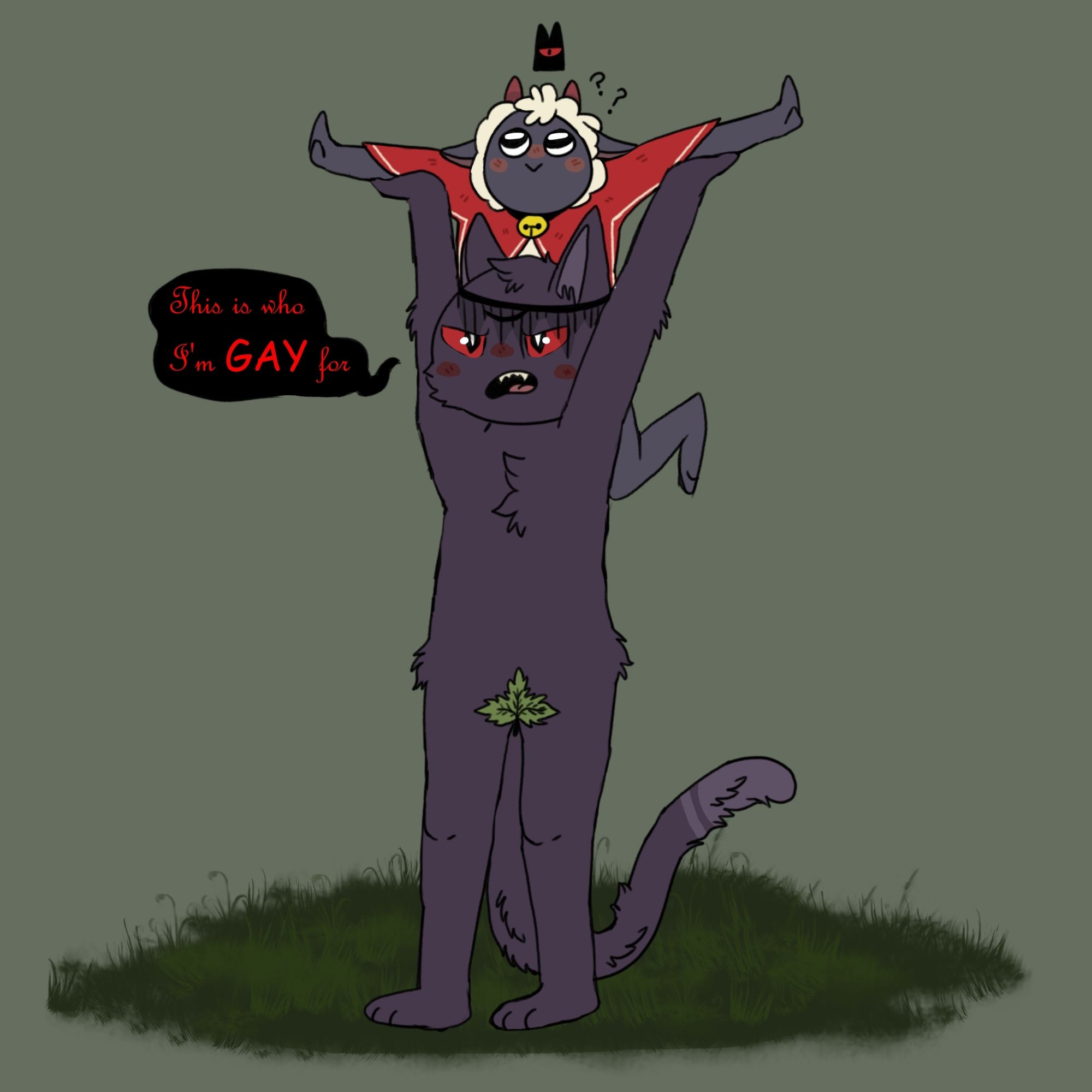 [ID: A digital drawing of Narinder from the video game Cult of the Lamb. He is a tall dark gray cat with three red eyes and a veil over his face. He has a leaf covering his groin and a long tail with lighter gray at the tip. He's blushing and yelling and holding up Lamb. Lamb is a small lamb with gray skin and white wool and little red horns. He's wearing a red shawl and a golden bell. He has a crown with a red eye floating above him and some question marks. He has his arms outstretched and a little leg kicked up behind him. There is a black speech bubble with red cursive text that says, "this is who I'm gay for". The "gay" is in a comic sans font. They are standing on two tone green grass on a plain green background. End ID]