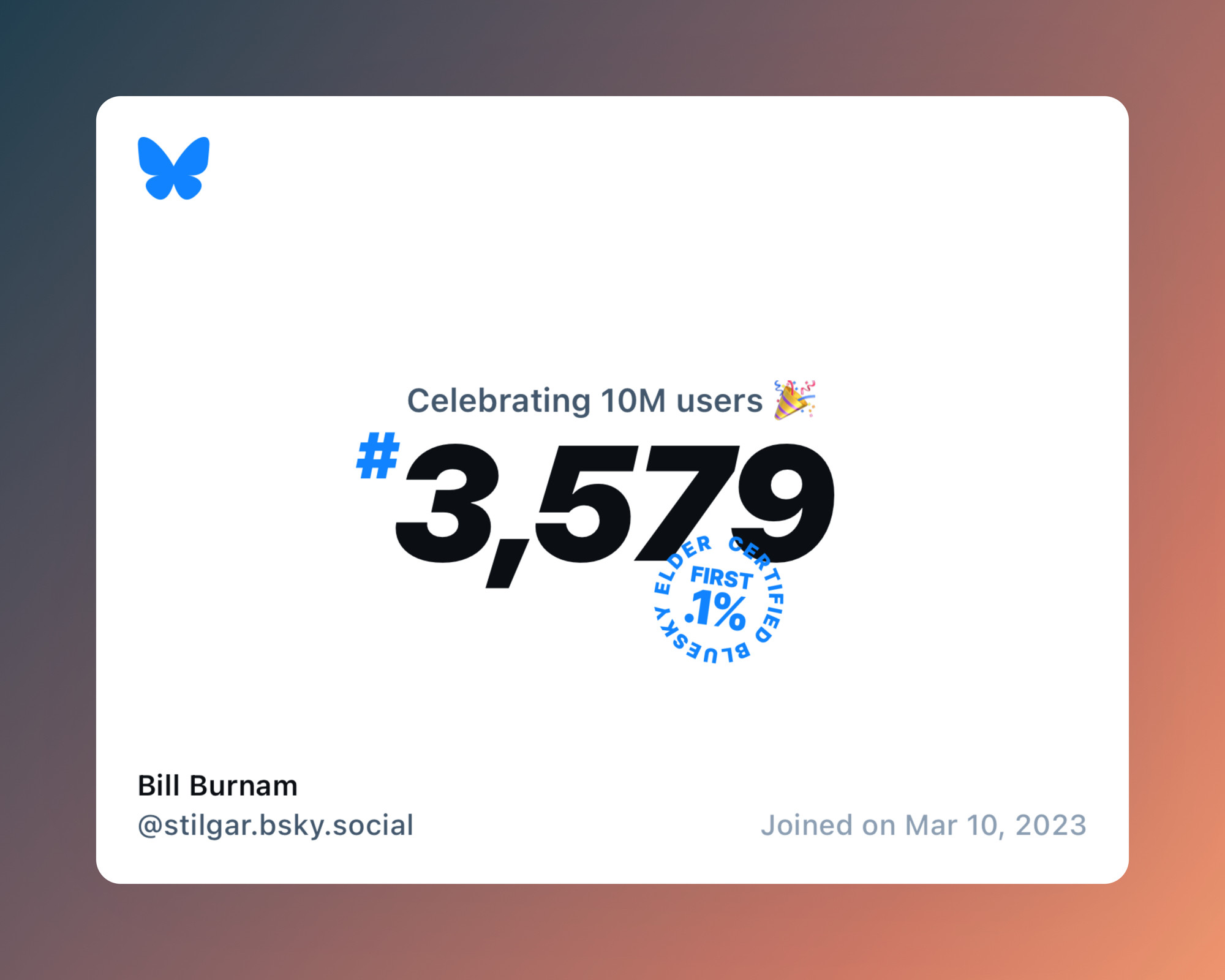 A virtual certificate with text "Celebrating 10M users on Bluesky, #3,579, Bill Burnam ‪@stilgar.bsky.social‬, joined on Mar 10, 2023"