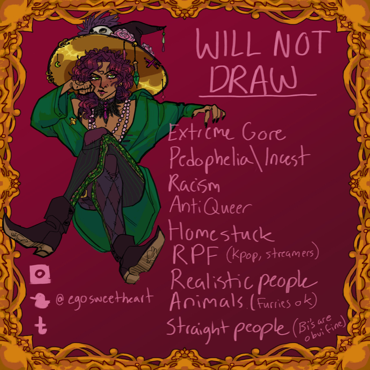 Will not draw page.
Extreme Gore, Pedophelia/incest, racism, antiqueer, homestuck, RPF, realistic people, animals (furies are ok), straight people (bisexuals are obviously fine)