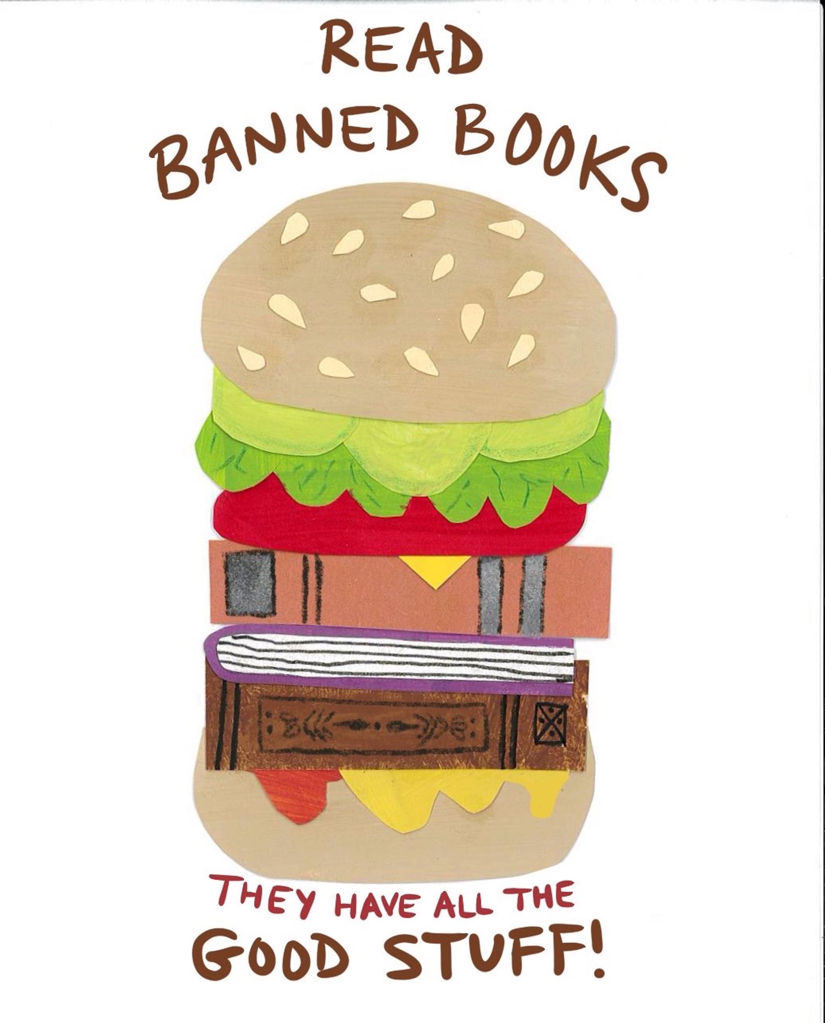 A sticker shaped like a hamburger but instead of a beef patty in the middle, there is a banned book. The caption is: Read banned books. They have all the good stuff!”