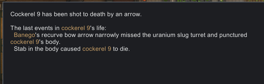 A description of Cockerel 9's death at the hands of an arrow. It looks like someone called Banego was trying to shoot a uranium slug turret and missed so badly that they killed the chicken.