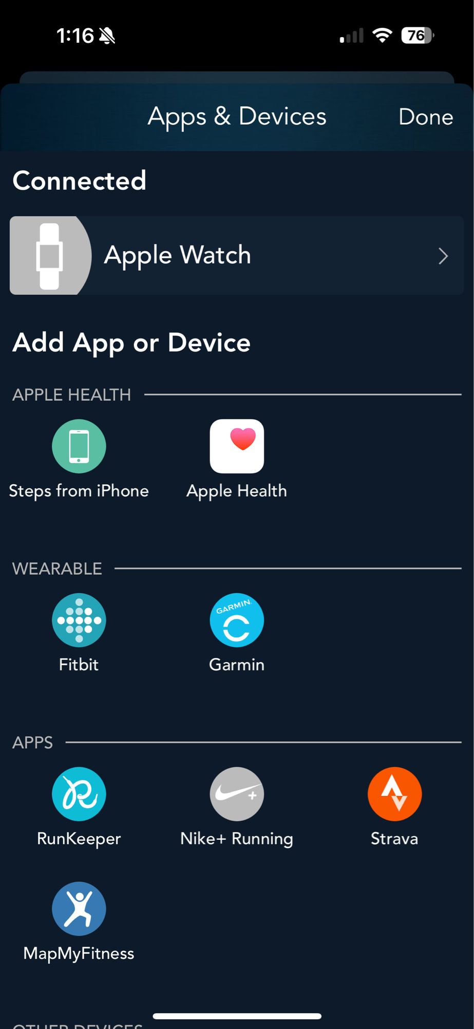 List of apps and devices you can connect with Lose It!, including 1:164
76
Apps & Devices
Done
Connected
Apple Watch
Add App or Device
APPLE HEALTH
Steps from iPhone
Apple Health
WEARABLE
Fitbit
GARMIN™
Garmin
APPS
RunKeeper
Nike+ Running
Strava
MapMyFitness