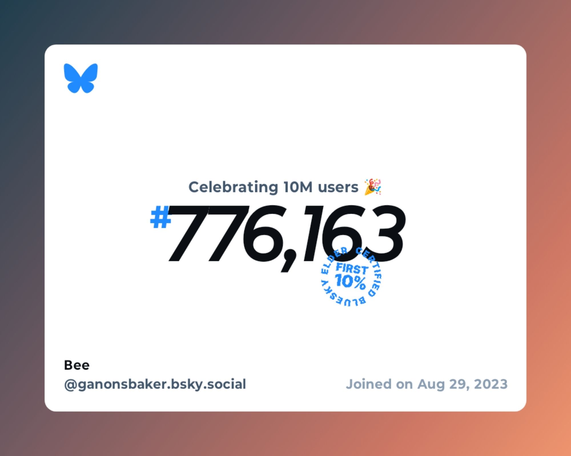 A virtual certificate with text "Celebrating 10M users on Bluesky, #776,163, Bee ‪@ganonsbaker.bsky.social‬, joined on Aug 29, 2023"