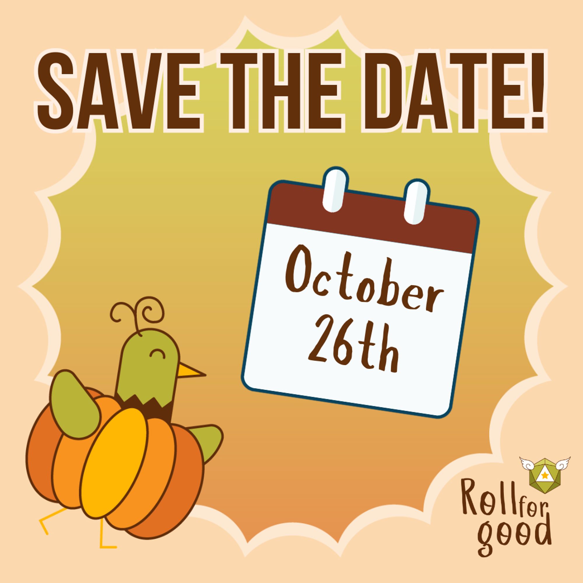 Gradient orange background with a round cloud frame.

Text: SAVE THE DATE! October 26th. Roll For Good (logo)

Sir Birbington, a green bird mascot, wearing a pumpkin costume and walking joyfully