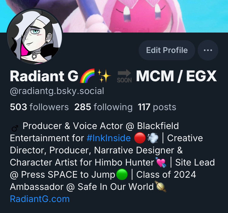 Radiant G soon MCM / EGX
@radiantg.bsky.social
503 followers 285 following 117 posts Producer & Voice Actor @ Blackfield
Entertainment for #InkInside Creative
Director, Producer, Narrative Designer &
Character Artist for Himbo Hunter's | Site Lead @ Press SPACE to Jump Class of 2024 Ambassador @ Safe In Our World
RadiantG.com