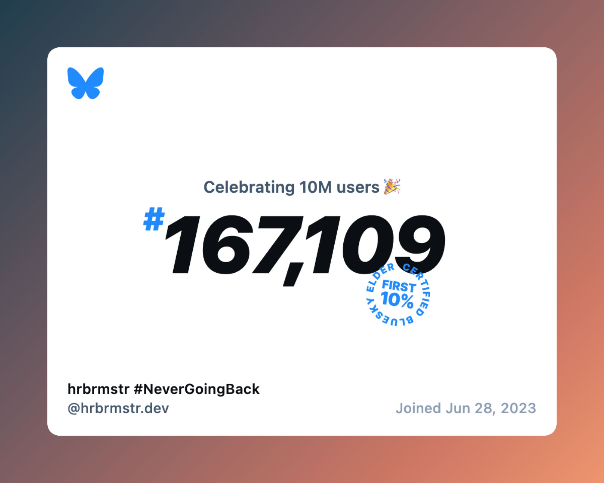 Celebration graphic showing a milestone for a platform reaching 10 million users. The number ‘#167,109’ is prominently displayed in black, with the caption ‘Celebrating 10M users’ and a blue stamp indicating ‘First 10%’ and ‘Bluesky Elder Certified.’ The handle ‘@hrbrmstr.dev’ is shown with the hashtag ‘#NeverGoingBack,’ and a joining date of June 28, 2023, is listed in the bottom right corner.