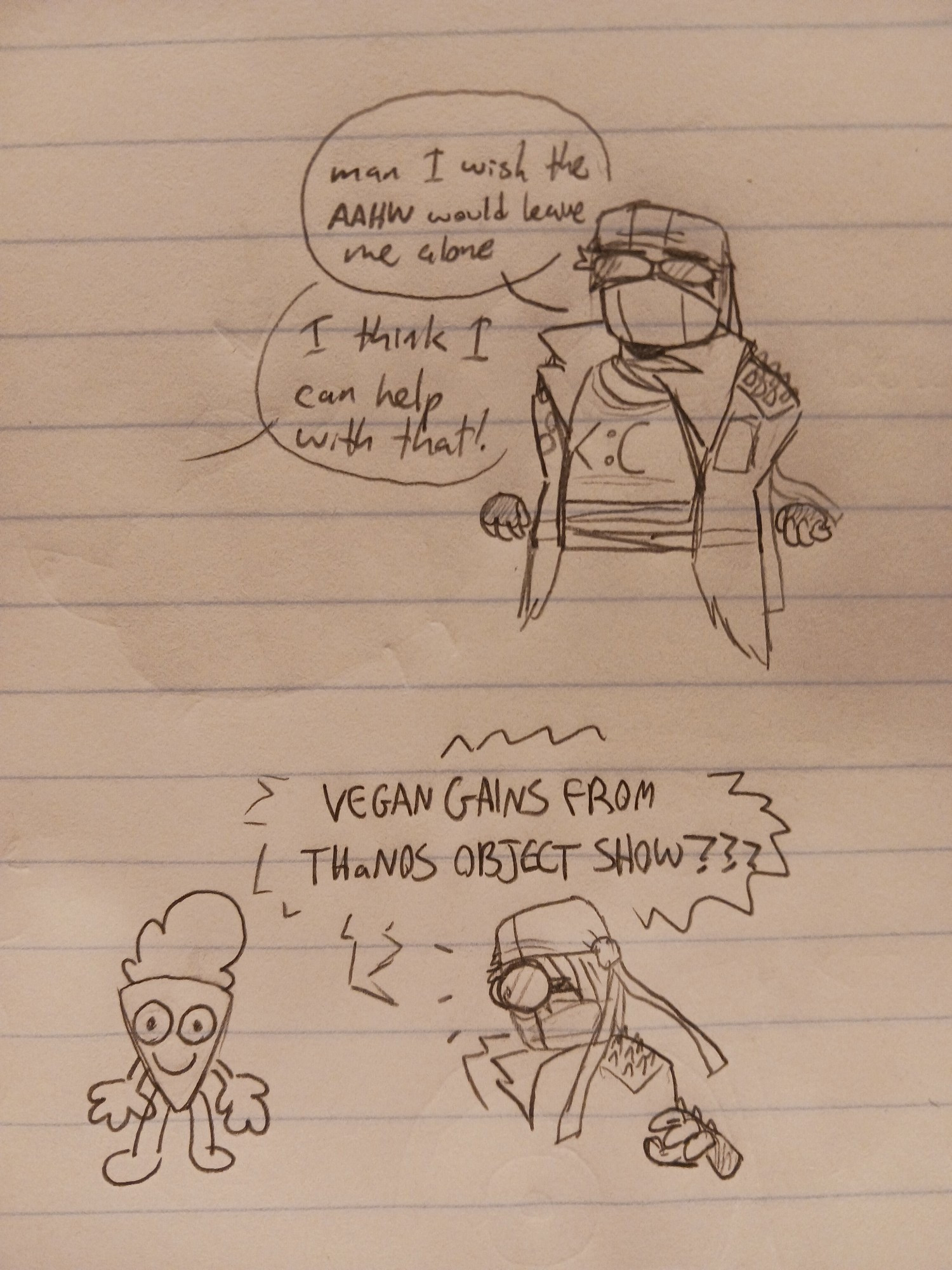 A small comic. Honk says "man I wish the aahw would leave me alone". A speech bubble coming from off screen reads "I think I can help with that!". The next panel shows Honk gawking at Vegan Gains from THaNOS. Her speech bubble reads "VEGAN GAINS FROM THANOS OBJECT SHOW???"