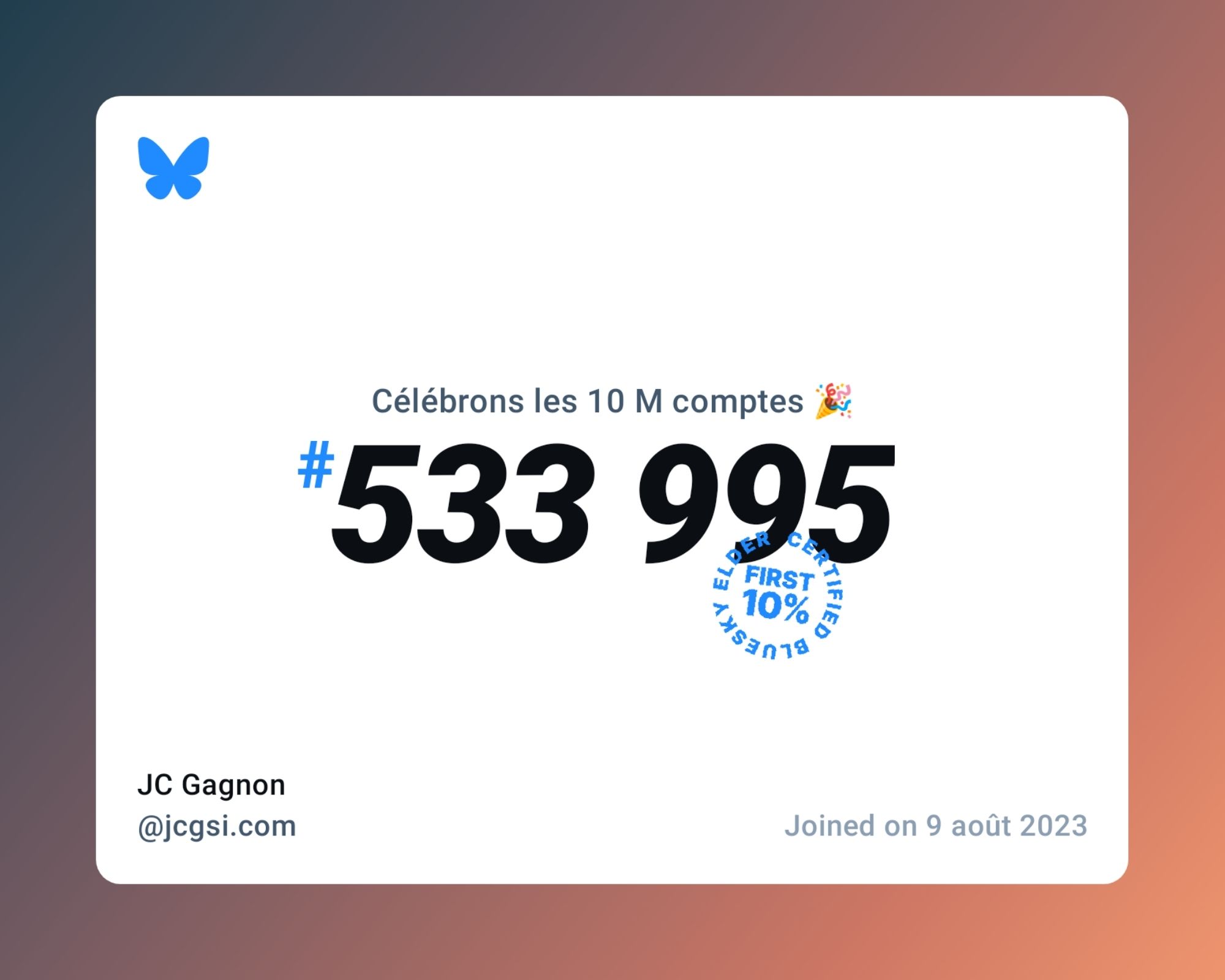 A virtual certificate with text "Celebrating 10M users on Bluesky, #533 995, JC Gagnon ‪@jcgsi.com‬, joined on 9 août 2023"