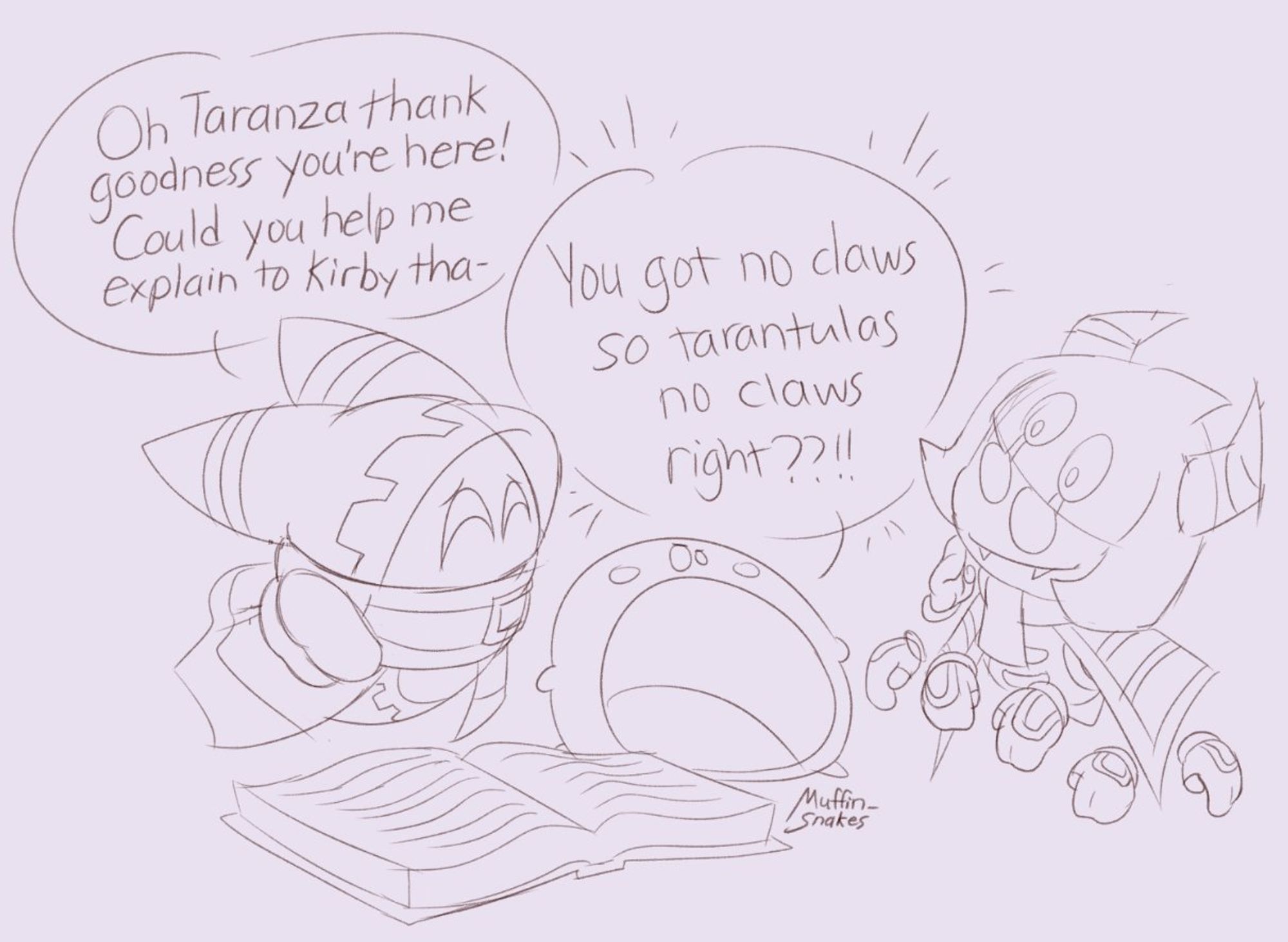 Magolor: "Oh Taranza thank goodness you're here! Could you help me explain to Kirby tha-"
Kirby to Taranza, cutting Magolor off: "You got no claws so tarantulas no claws right??!!"
Taranza, now next to Kirby, listens with intrigue.