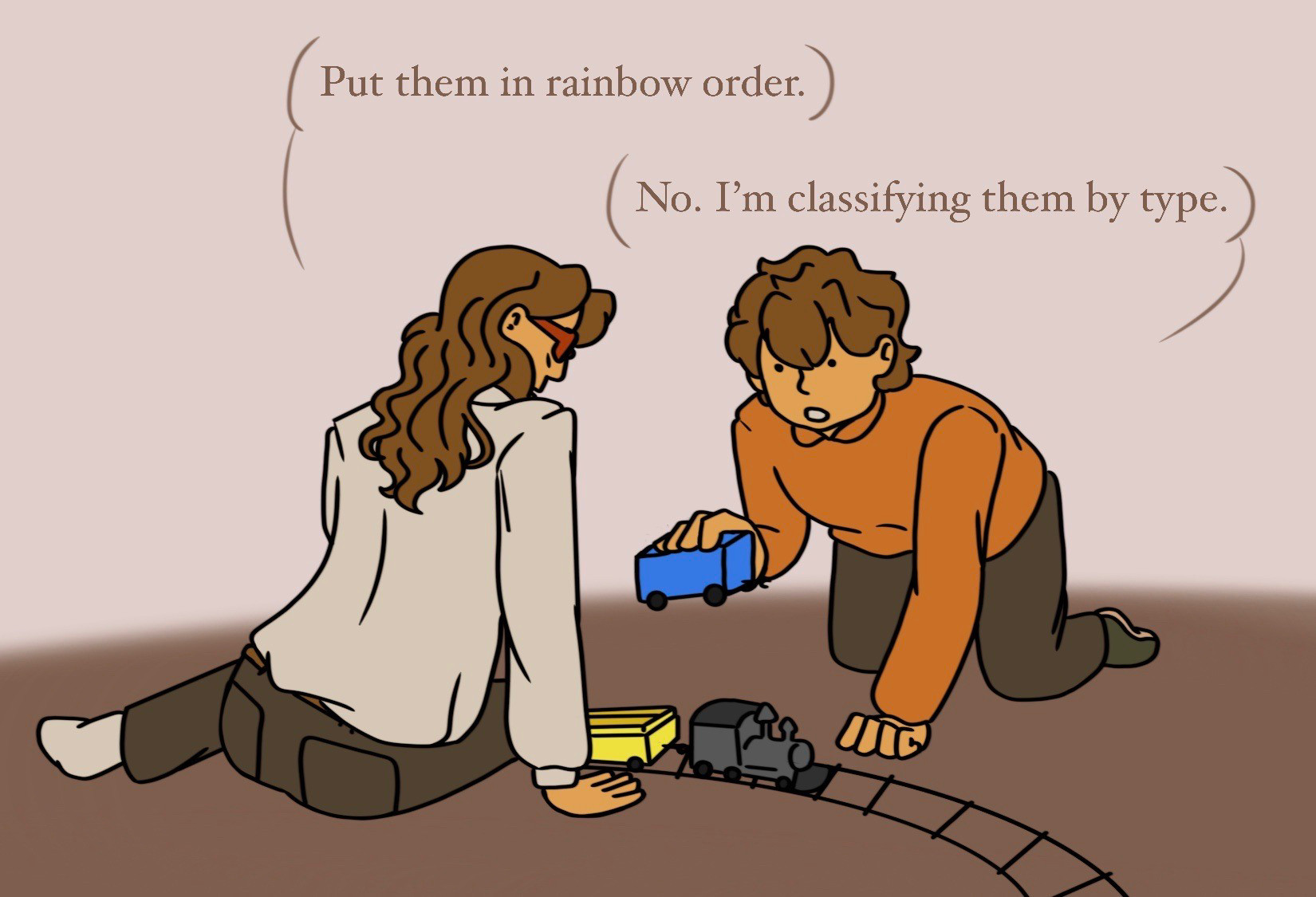 A drawing of Hershel and Desmond sitting on the floor with a toy train set. Hershel is holding a blue box car. Desmond is saying “Put them in rainbow order.” And Hershel is replying “No. I’m classifying them by type.”