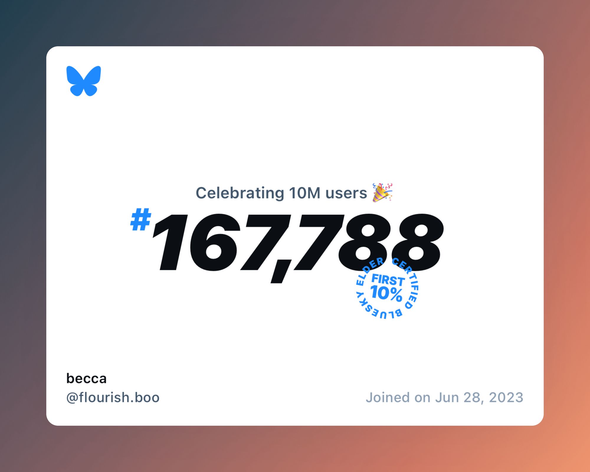 A virtual certificate with text "Celebrating 10M users on Bluesky, #167,788, becca ‪@flourish.boo‬, joined on Jun 28, 2023"