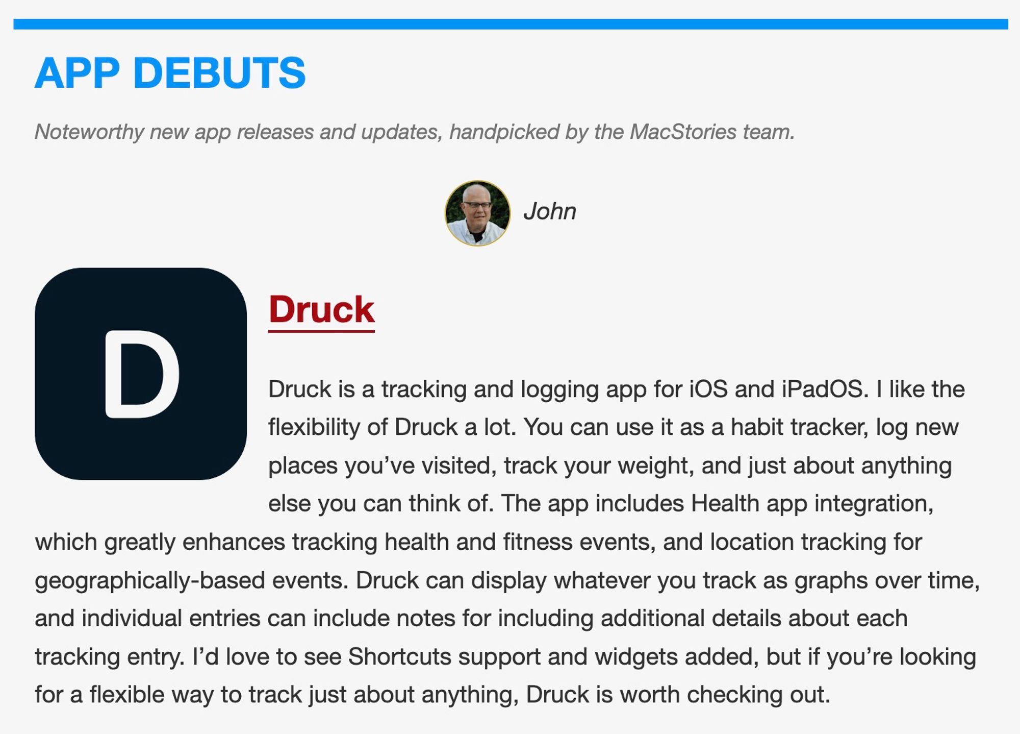 Druck is a tracking and logging app for iOS and iPadOS. I like the flexibility of Druck a lot. You can use it as a habit tracker, log new places you've visited, track your weight, and just about anything else you can think of. The app includes Health app integration,
which greatly enhances tracking health and fitness events, and location tracking for geographically-based events. Druck can display whatever you track as graphs over time, and individual entries can include notes for including additional details about each tracking entry. I'd love to see Shortcuts support and widgets added, but if you're looking for a flexible way to track just about anything, Druck is worth checking out.