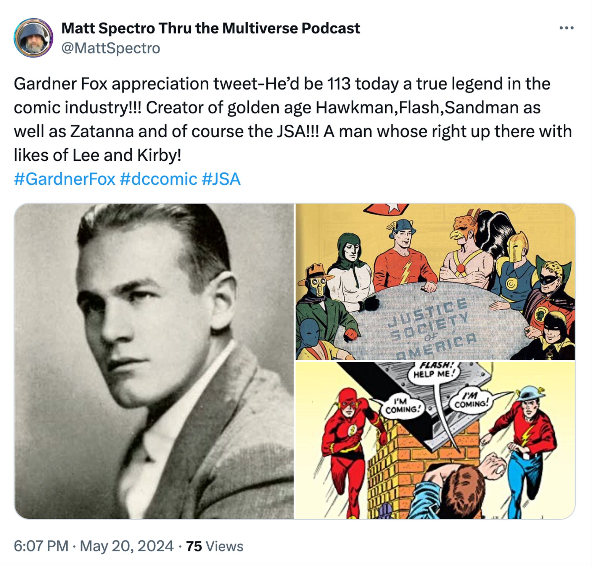 Tweet from Matt Spectro Thru the Multiver Podcast (@MattSpectro) "Gardner Fox appreciation tweet-He'd be 113 today a true legend in the comic industry!!! Creator of golden age Hawkman,Flash,Sandman as well as Zatanna and of course the JSA!!! A man whose right up there with likes of Lee and Kirby! #GardnerFox #dccomic #JSA" Attached images include Gardner Fox's dashing yearbook photo, the cover of All-Star Comics #3, and the cover of The Flash #123.