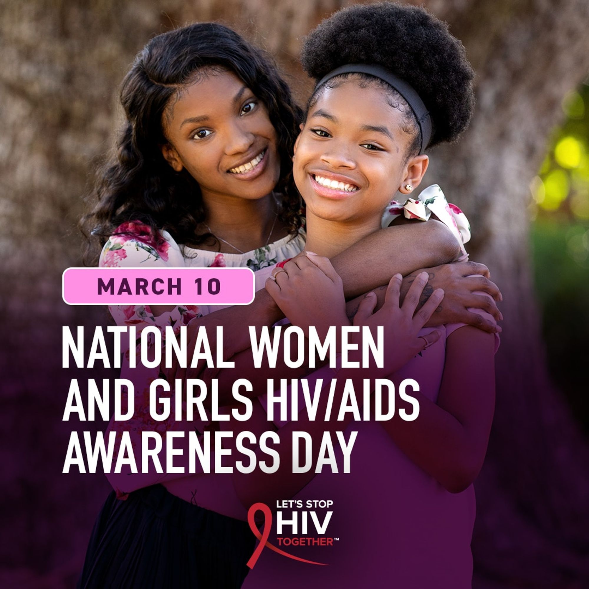 Text reads March 10, National Women and Girls HIV AIDS Awareness Day, Let's Stop HIV Together. Photo shows a mother with her arms around her daughter, both smiling.