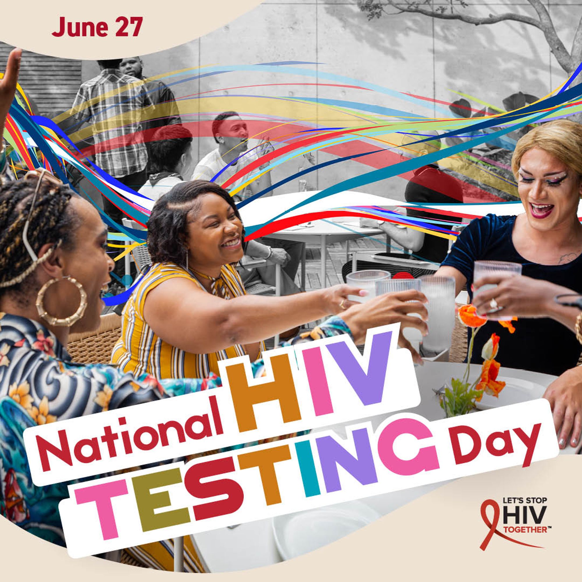 Graphic says, June 27, National HIV Testing Day, Let's stop HIV together. Photo shows several friends sitting together at a table outdoors, raising their glasses to each other.