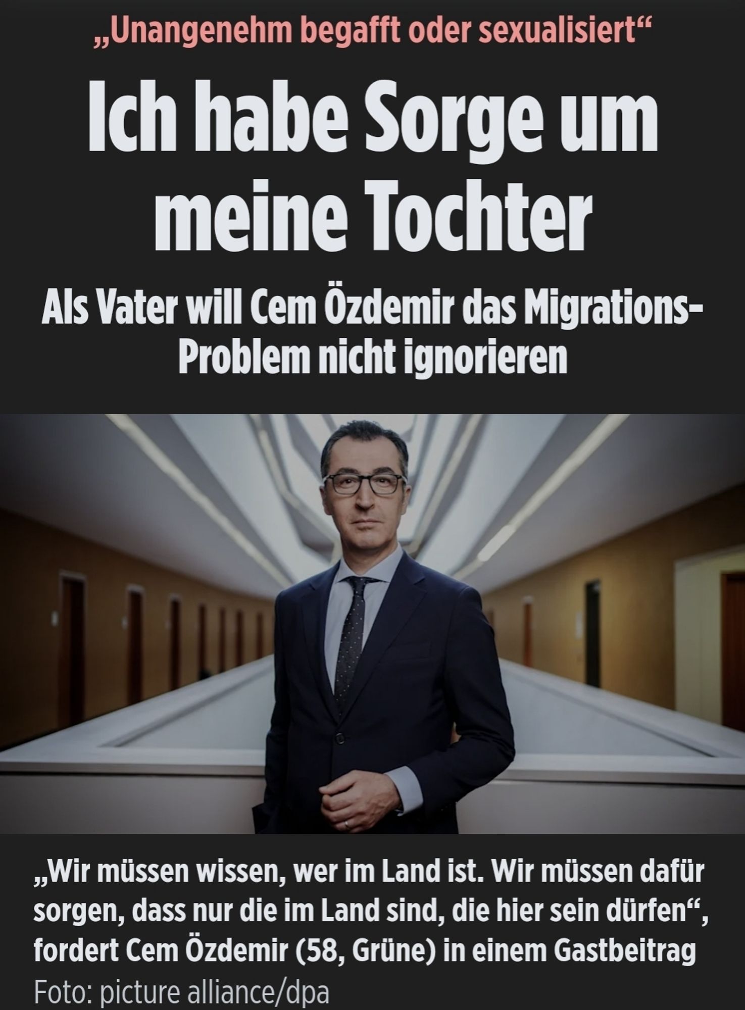 Bild-Schlagzeile: „Unangenehm begafft oder sexualisiert“: Ich habe Sorge um meine Tochter. Als Vater will Cem Özdemir das Migrations-Problem nicht ignorieren. „Wir müssen wissen, wer im Land ist. Wir müssen dafür sorgen, dass nur die im Land sind, die hier sein dürfen“, fordert Cem Özdemir (58, Grüne) in einem Gastbeitrag
Foto: picture alliance/dpa