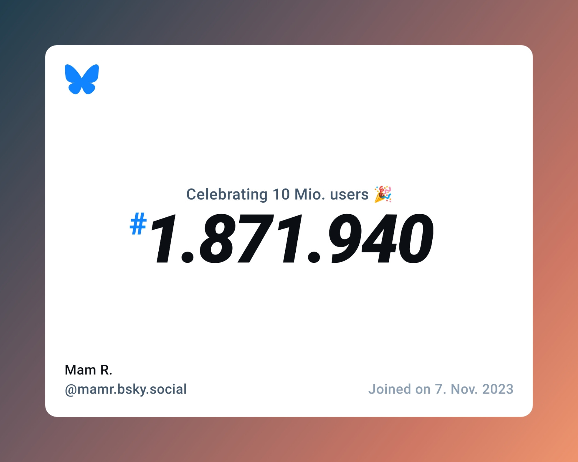 A virtual certificate with text "Celebrating 10M users on Bluesky, #1.871.940, Mam R. ‪@mamr.bsky.social‬, joined on 7. Nov. 2023"