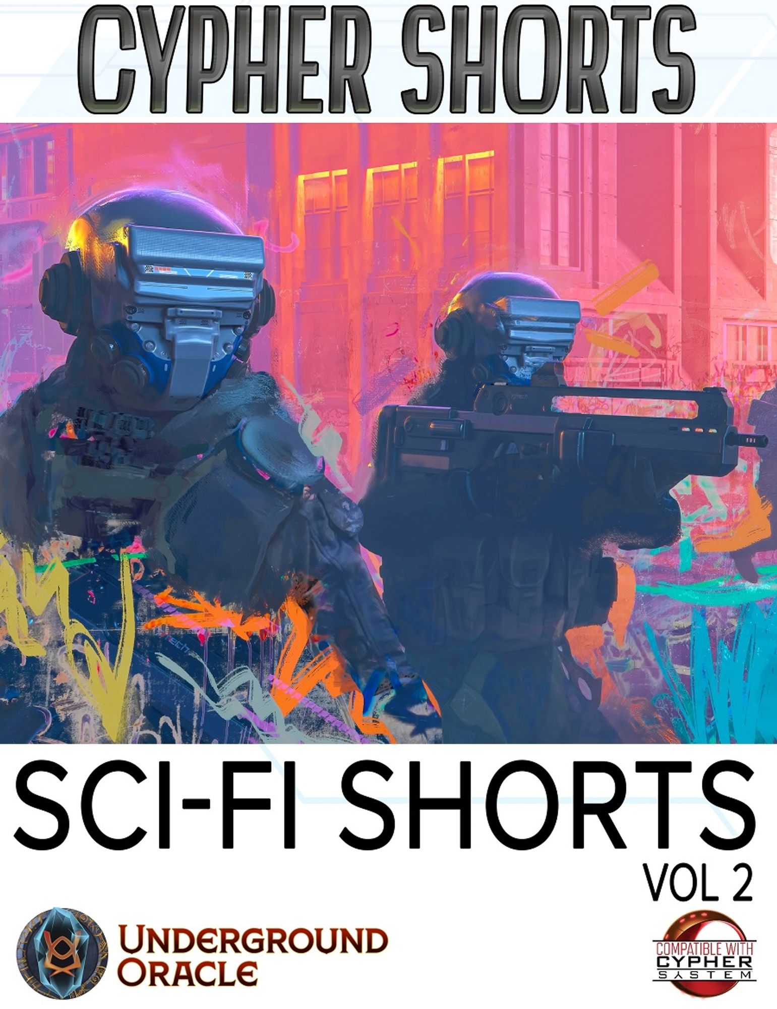 Cover of Cypher Shorts: Sci-Fi Shorts vol. 2 by Underground Oracle Publishing. It features a pair of futuristic SWAT team members on patrol. Art by TonyParanoid