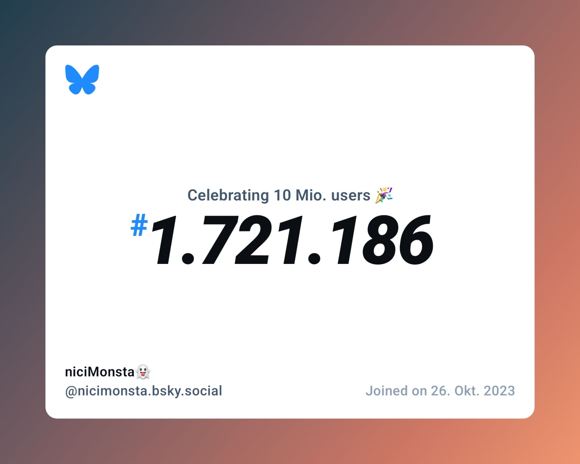 A virtual certificate with text "Celebrating 10M users on Bluesky, #1.721.186, niciMonsta👻 ‪@nicimonsta.bsky.social‬, joined on 26. Okt. 2023"