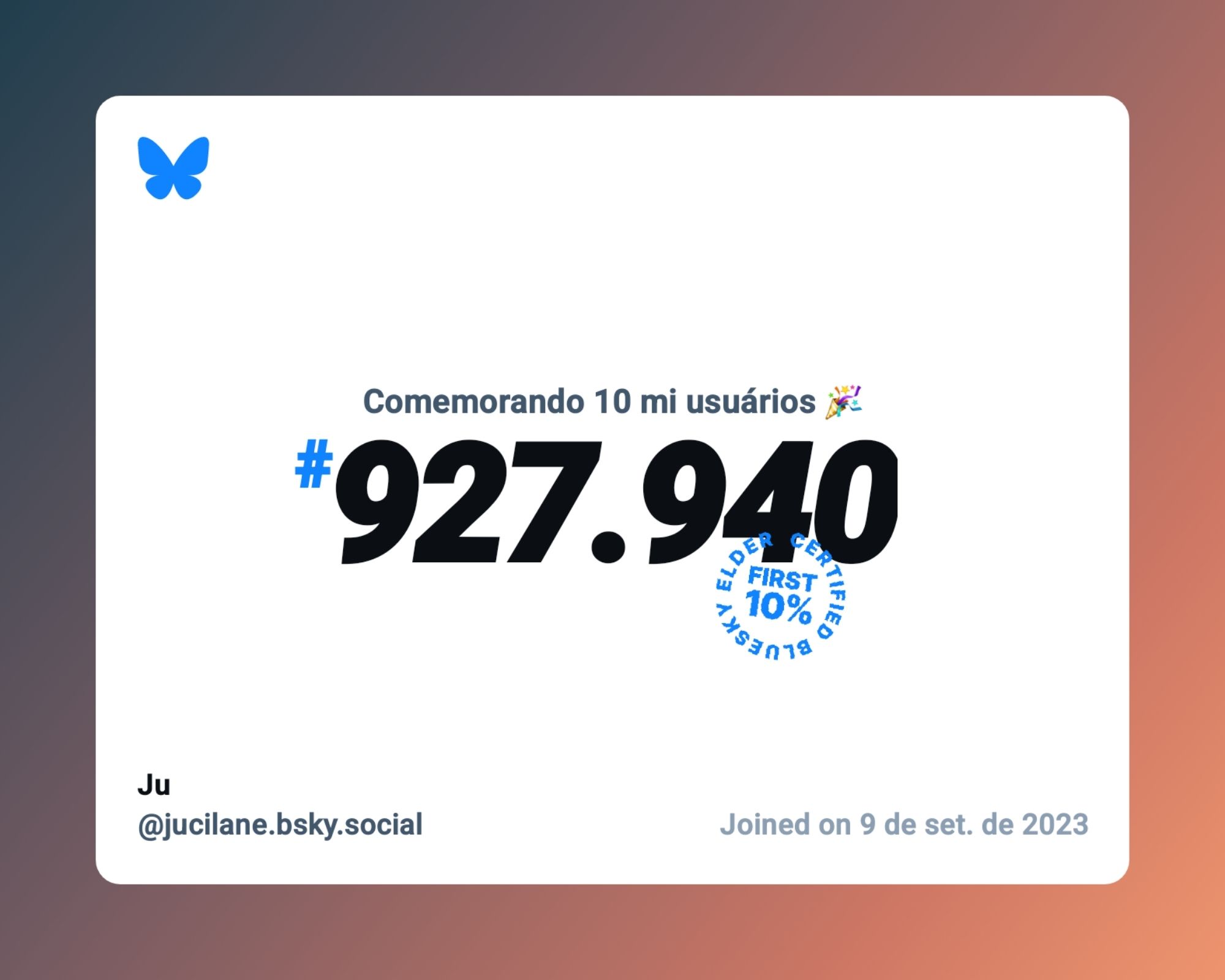 Um certificado virtual com o texto "Comemorando 10 milhões de usuários no Bluesky, #927.940, Ju ‪@jucilane.bsky.social‬, ingressou em 9 de set. de 2023"