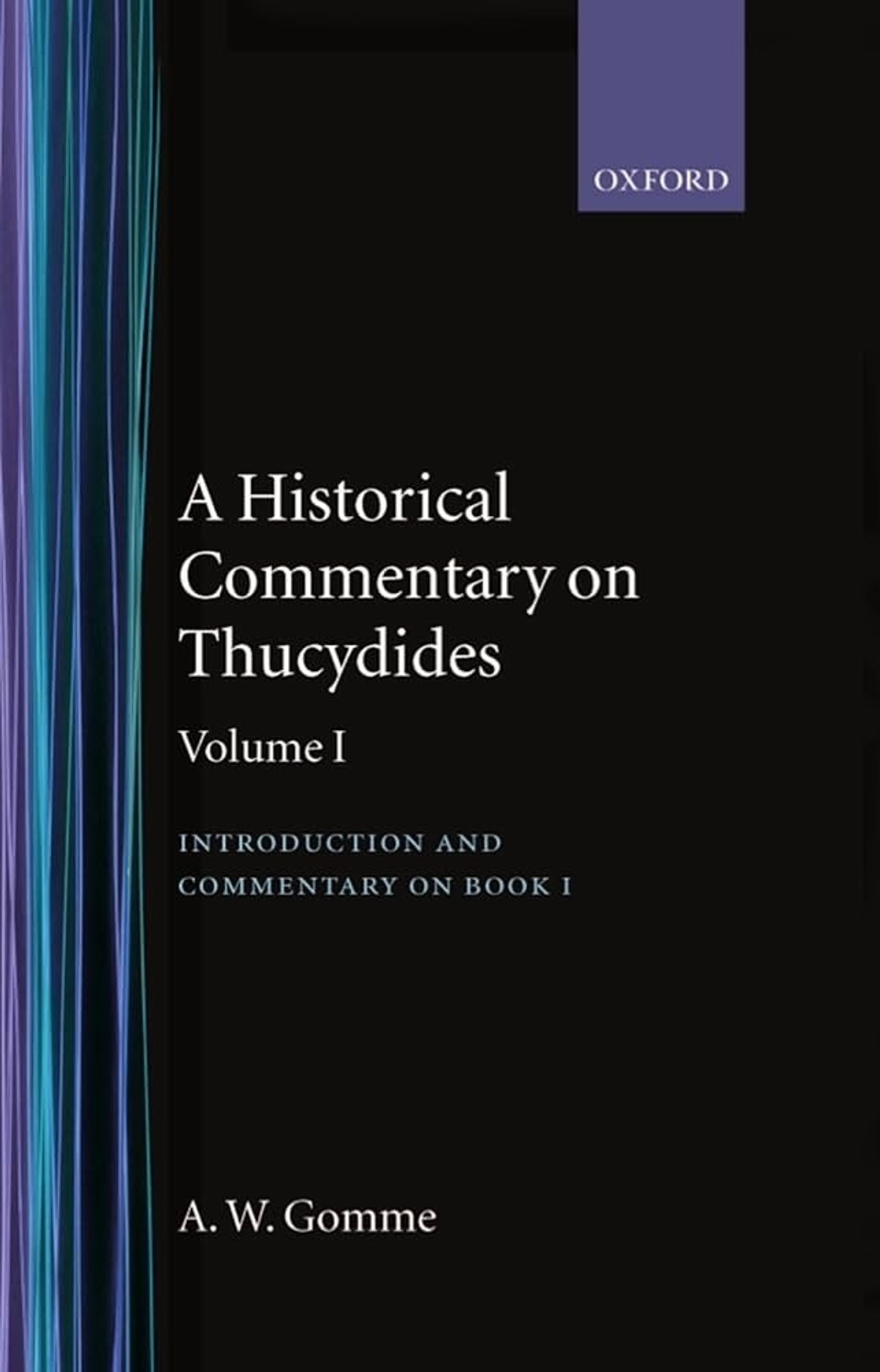 Cover of A Historical Commentary on Thucydides, Volume I: Introduction and Commentary on Book I, by A.W. Gomme, published by Oxford University Press.