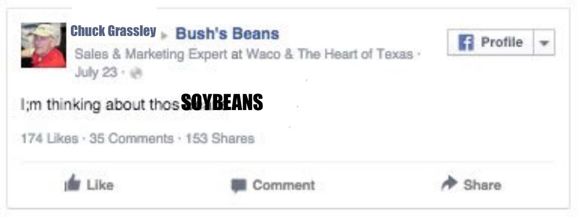 An edited Facebook post of Chuck Grassley to Bush’s Beans.  He says “I;m thinking about thos SOYBEANS”.  Quickly edited on a phone