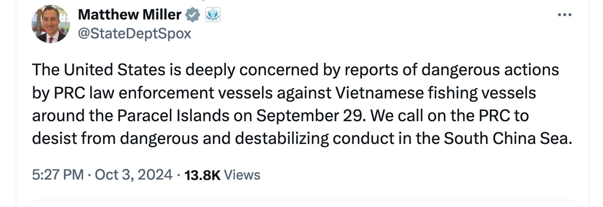 Matt Miller, US State Department:
The United States is deeply concerned by reports of dangerous actions by PRC law enforcement vessels against Vietnamese fishing vessels around the Paracel Islands on September 29. We call on the PRC to desist from dangerous and destabilizing conduct in the South China Sea.