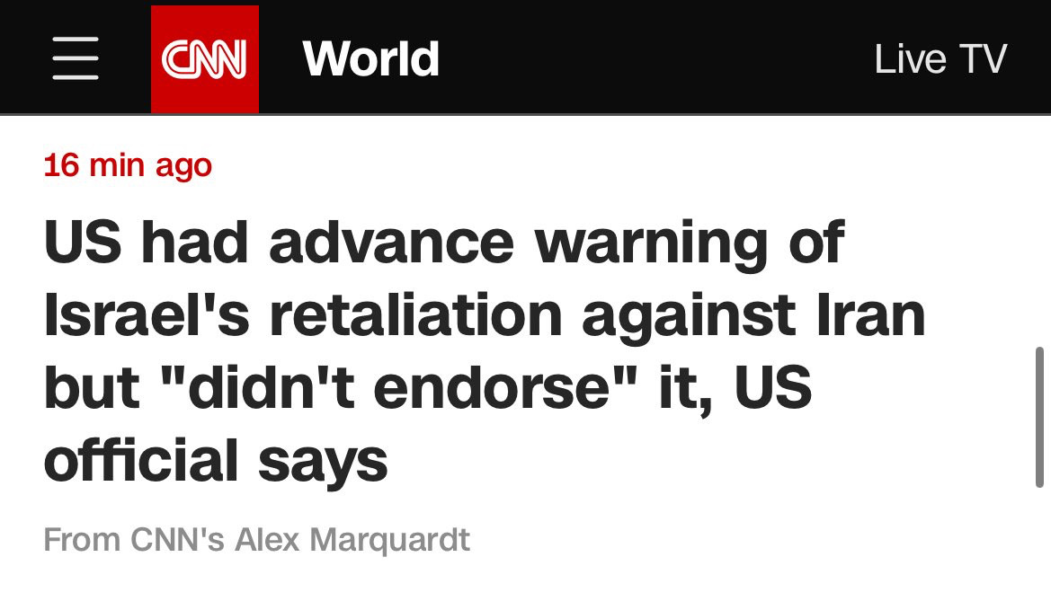 CNN massive font headline:

US had advance warning of Israel's retaliation against Iran but "didn't endorse" it, US official says