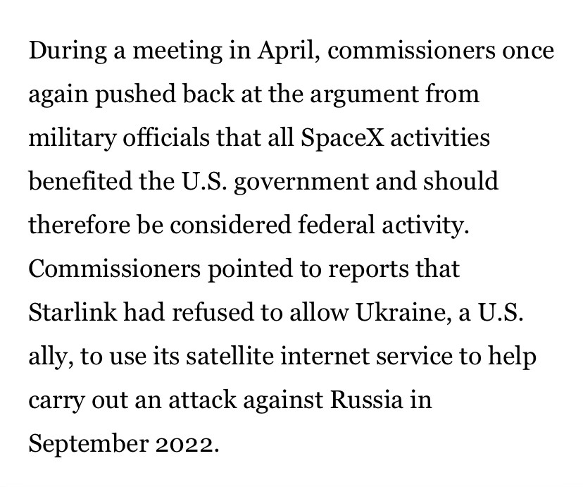 During a meeting in April, commissioners once again pushed back at the argument from military officials that all SpaceX activities benefited the U.S. government and should therefore be considered federal activity.
Commissioners pointed to reports that Starlink had refused to allow Ukraine, a U.S. ally, to use its satellite internet service to help
carry out an attack against Russia in September 2022.