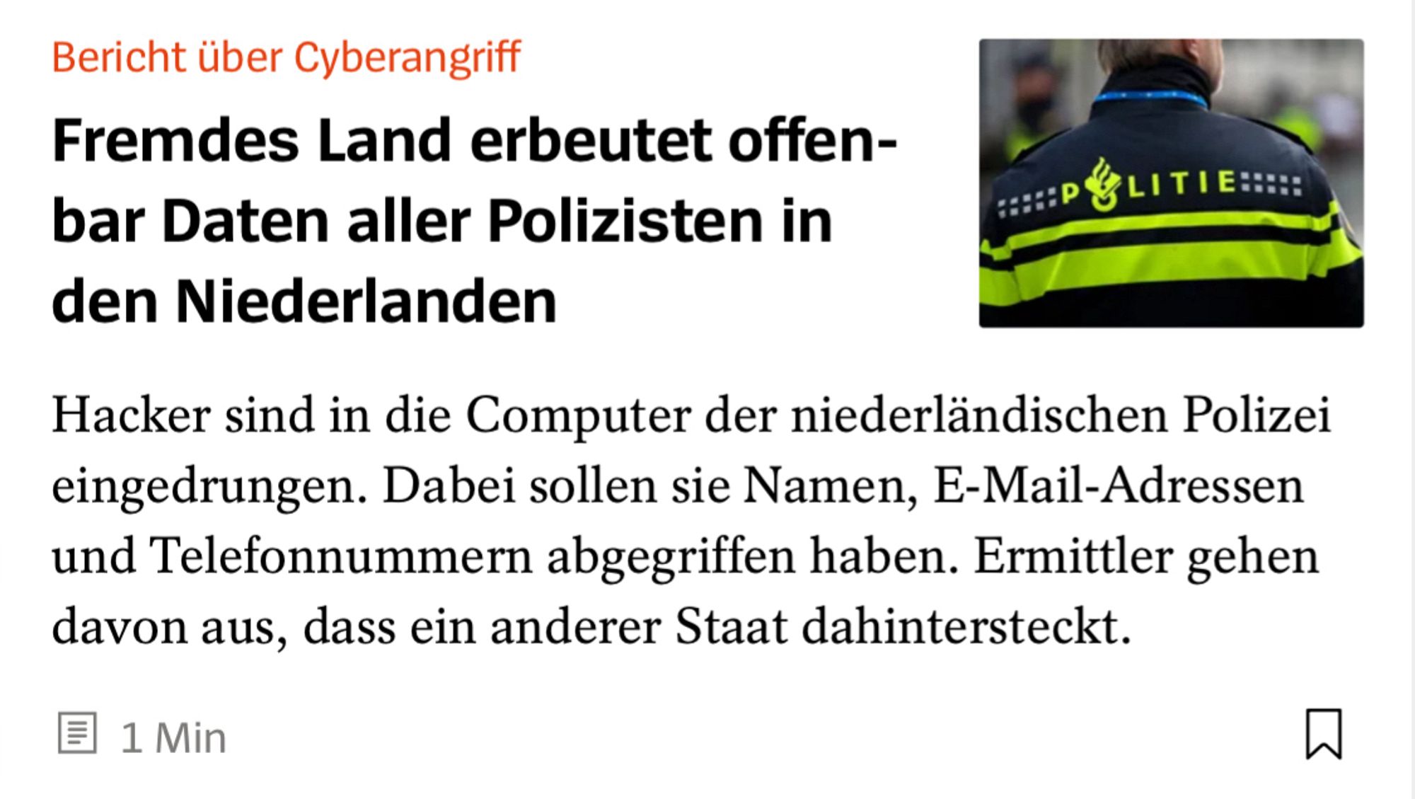 Bericht über Cyberangriff
Fremdes Land erbeutet offenbar Daten aller Polizisten in den Niederlanden
Hacker sind in die Computer der niederländischen Polizei eingedrungen. Dabei sollen sie Namen, E-Mail-Adressen und Telefonnummern abgegriffen haben. Ermittler gehen davon aus, dass ein anderer Staat dahintersteckt.