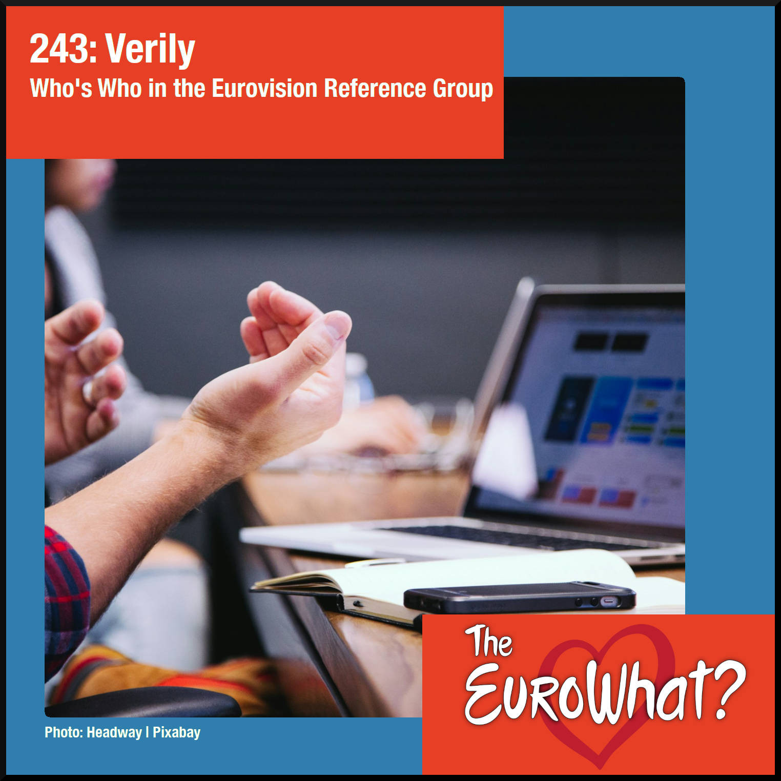 Cover art for Eurowhat Episode 243: Verily - Who's Who in the Eurovision Reference Group. Hands are gesturing during a business meeting discussion.