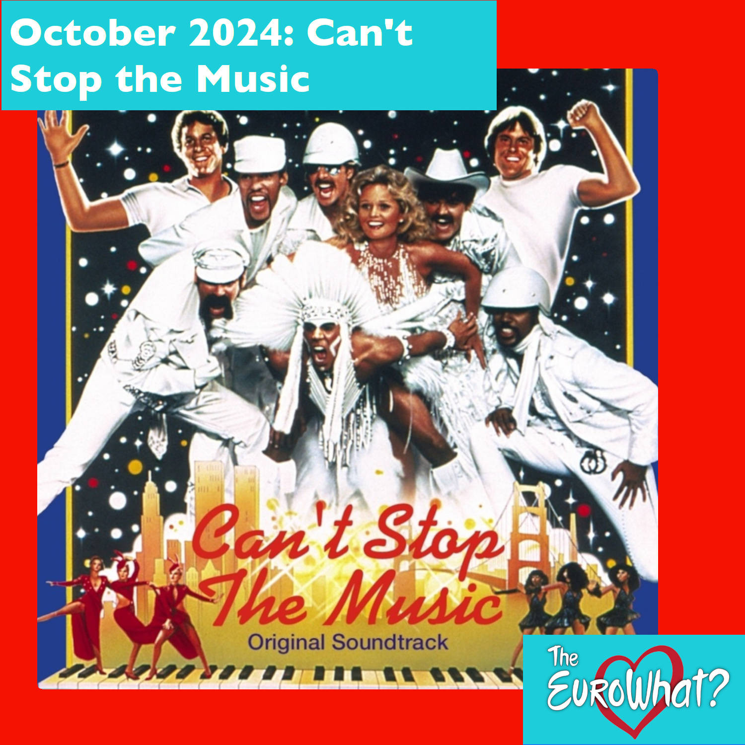 Cover art for The EuroWhat Patreon Podcast for October 2024: Can't Stop the Music. The cast of the film Can't Stop the Music, including Village People, Valerie Perrine, Caitlyn Jenner, Steve Guttenberg