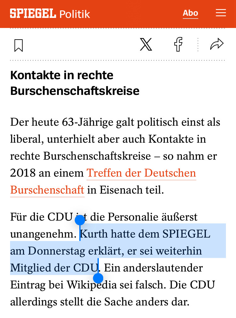 Zitat aus einem Artikel auf Spiegelonline vom 12.01.2024: „Für die CDU ist die Personalie äußerst unangenehm. Kurth hatte dem SPIEGEL am Donnerstag erklärt, er sei weiterhin Mitglied der CDU. Ein anderslautender Eintrag bei Wikipedia sei falsch. Die CDU allerdings stellt die Sache anders dar.“ (Quelle: https://www.spiegel.de/politik/deutschland/peter-kurth-cdu-politiker-war-gastgeber-fuer-rechtsextreme-a-f3d92242-c607-4fa3-8c33-35fdd6027072)