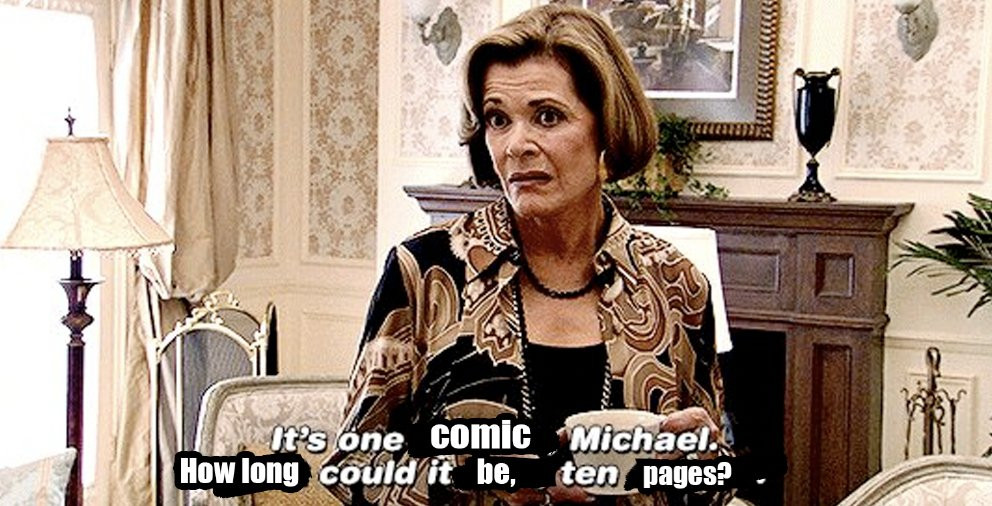 lucille bluth one banana meme. it's one comic, michael. how long could it be, ten pages? 