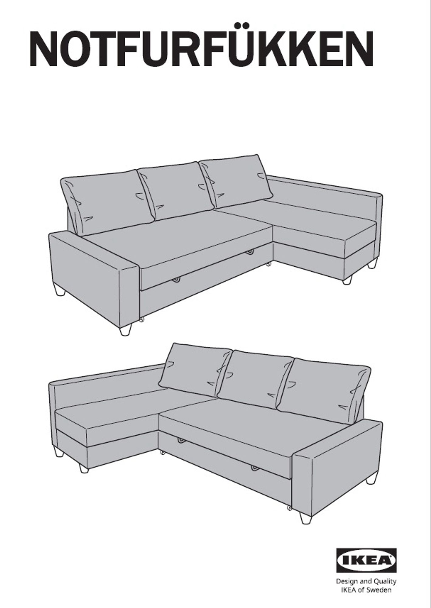 IKEA furniture diagram that says NOTFURFÜKKEN
IKEA
Design and Quality
IKEA of Sweden