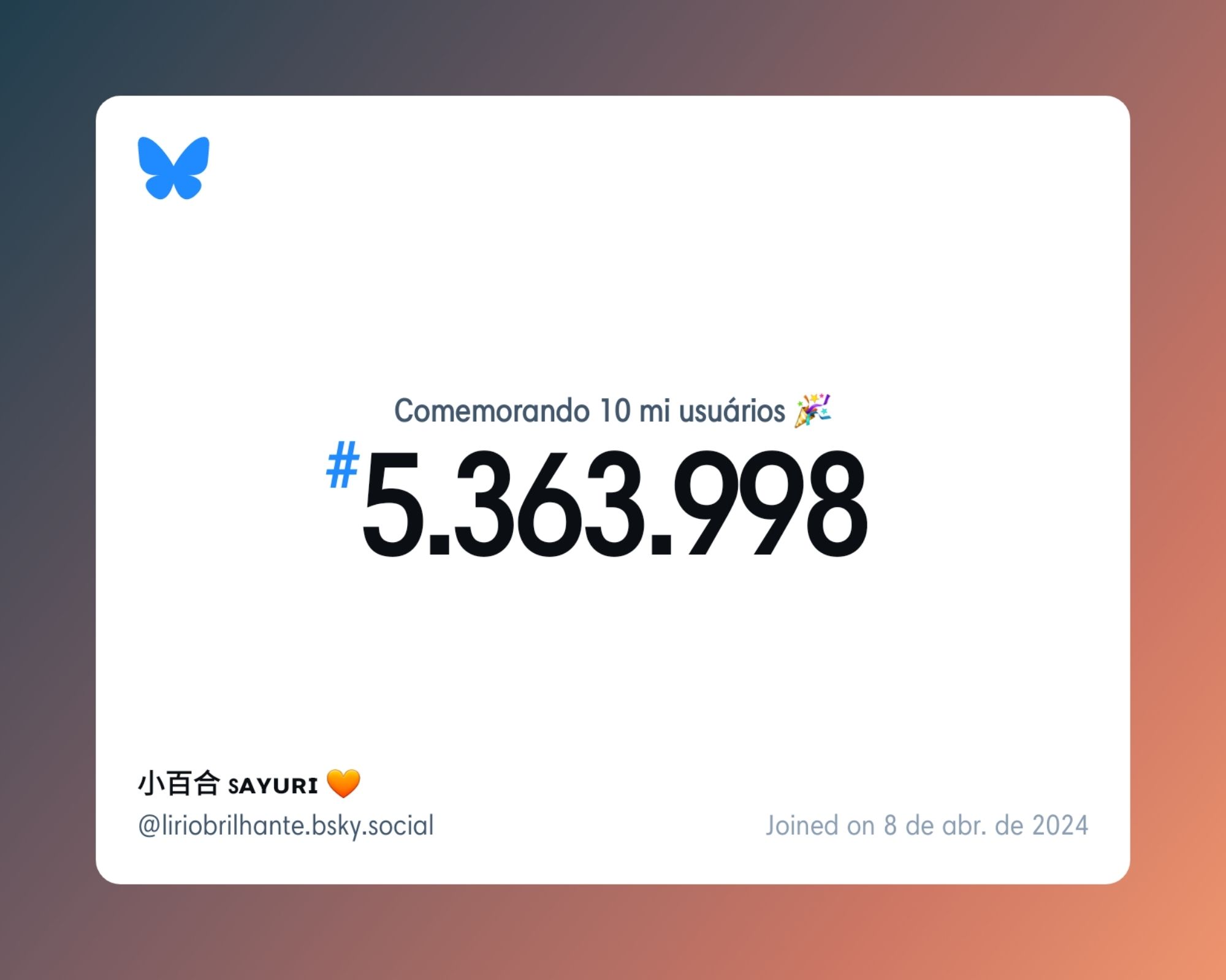 Um certificado virtual com o texto "Comemorando 10 milhões de usuários no Bluesky, #5.363.998, 小百合 sᴀʏᴜʀɪ 🧡 ‪@liriobrilhante.bsky.social‬, ingressou em 8 de abr. de 2024"