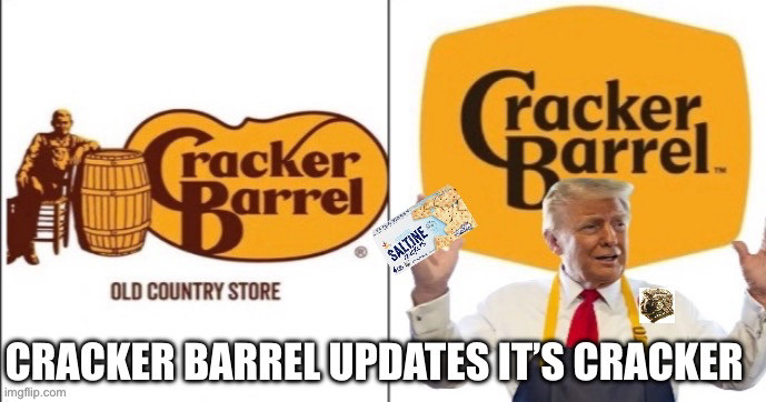 CRACKER BARREL UPDATES IT’S CRACKER
Depicts old and new logo with Trump inserted 