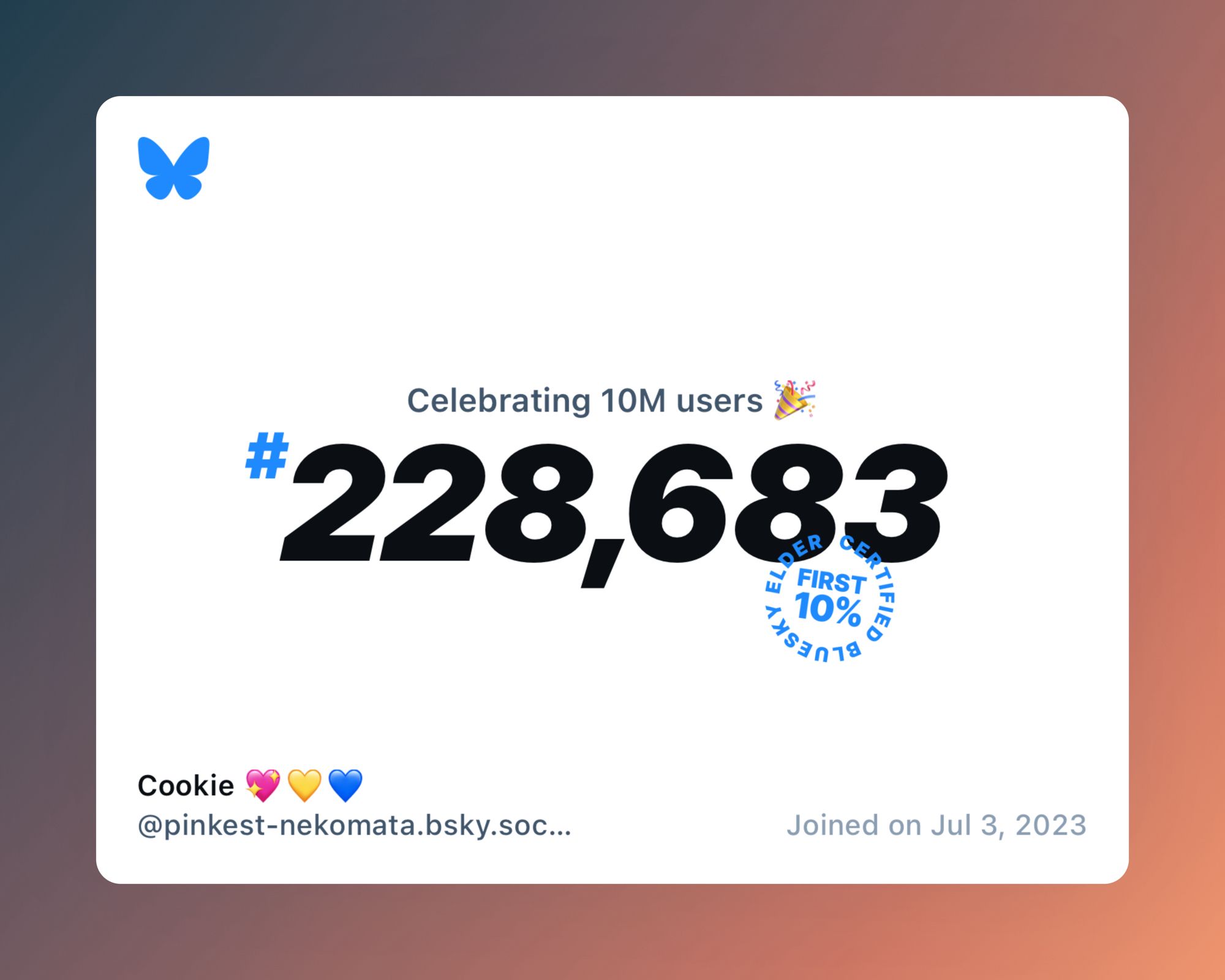 A virtual certificate with text "Celebrating 10M users on Bluesky, #228,683, Cookie 💖💛💙 ‪@pinkest-nekomata.bsky.social‬, joined on Jul 3, 2023"