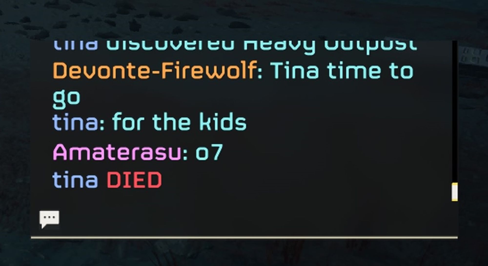 Helldivers 2 chat where one lone player on our team was destroying a bot base during evac

Devonte-Firewolf: Tina time to go
tina: for the kids
Amaterasu: o7
tina DIED