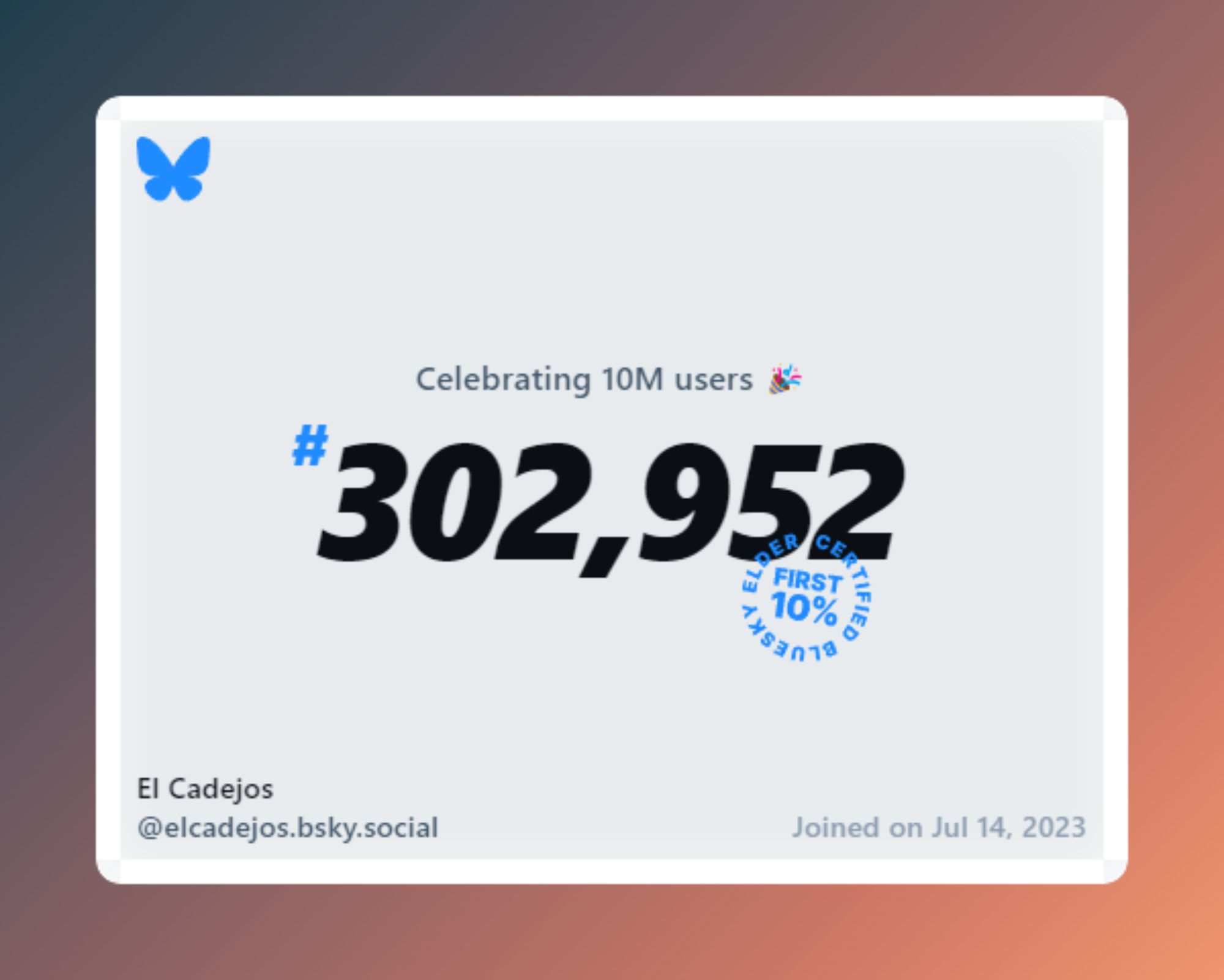 A virtual certificate with text "Celebrating 10M users on Bluesky, #302,952, El Cadejos ‪@elcadejos.bsky.social‬, joined on Jul 14, 2023"