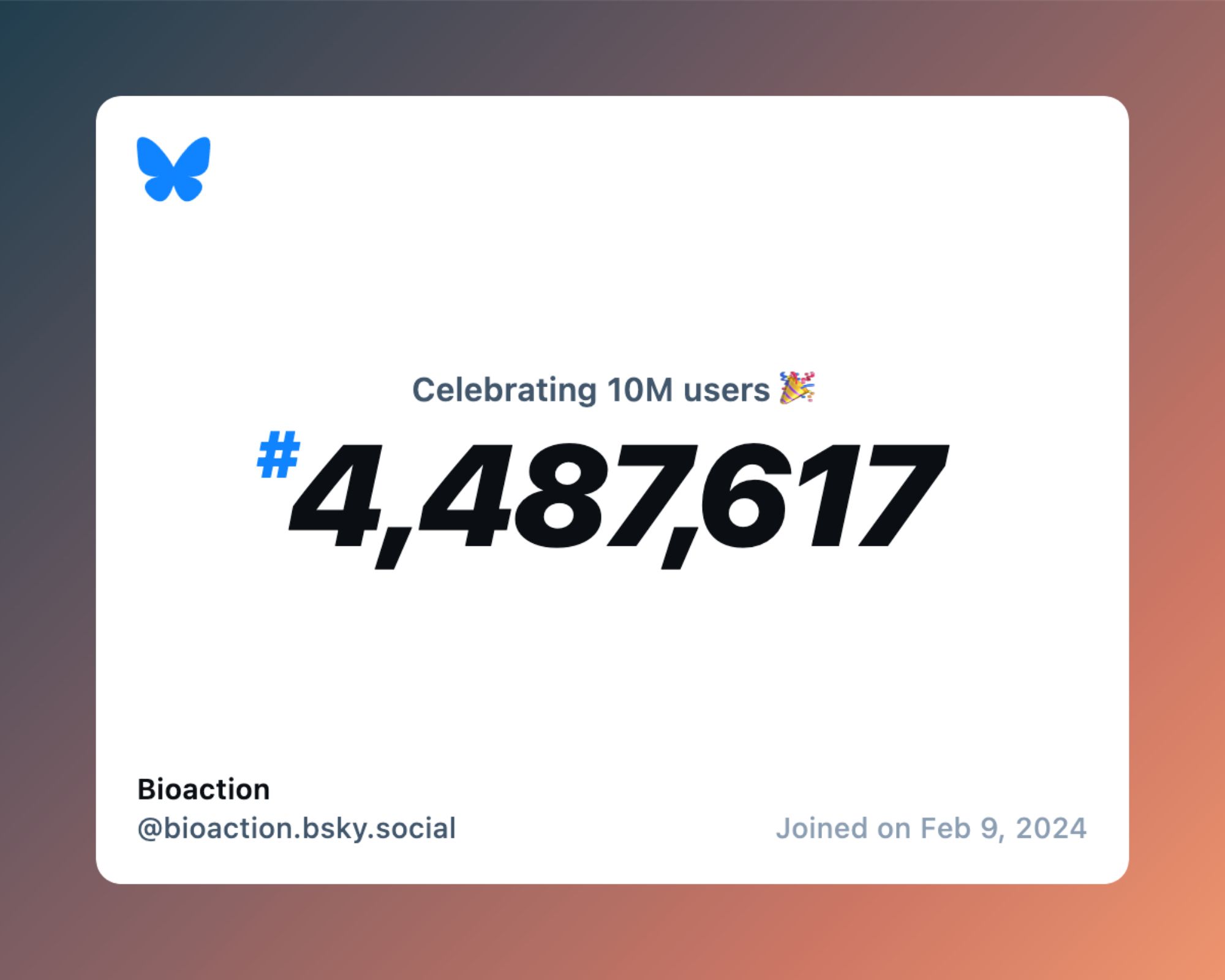 A virtual certificate with text "Celebrating 10M users on Bluesky, #4,487,617, Bioaction ‪@bioaction.bsky.social‬, joined on Feb 9, 2024"