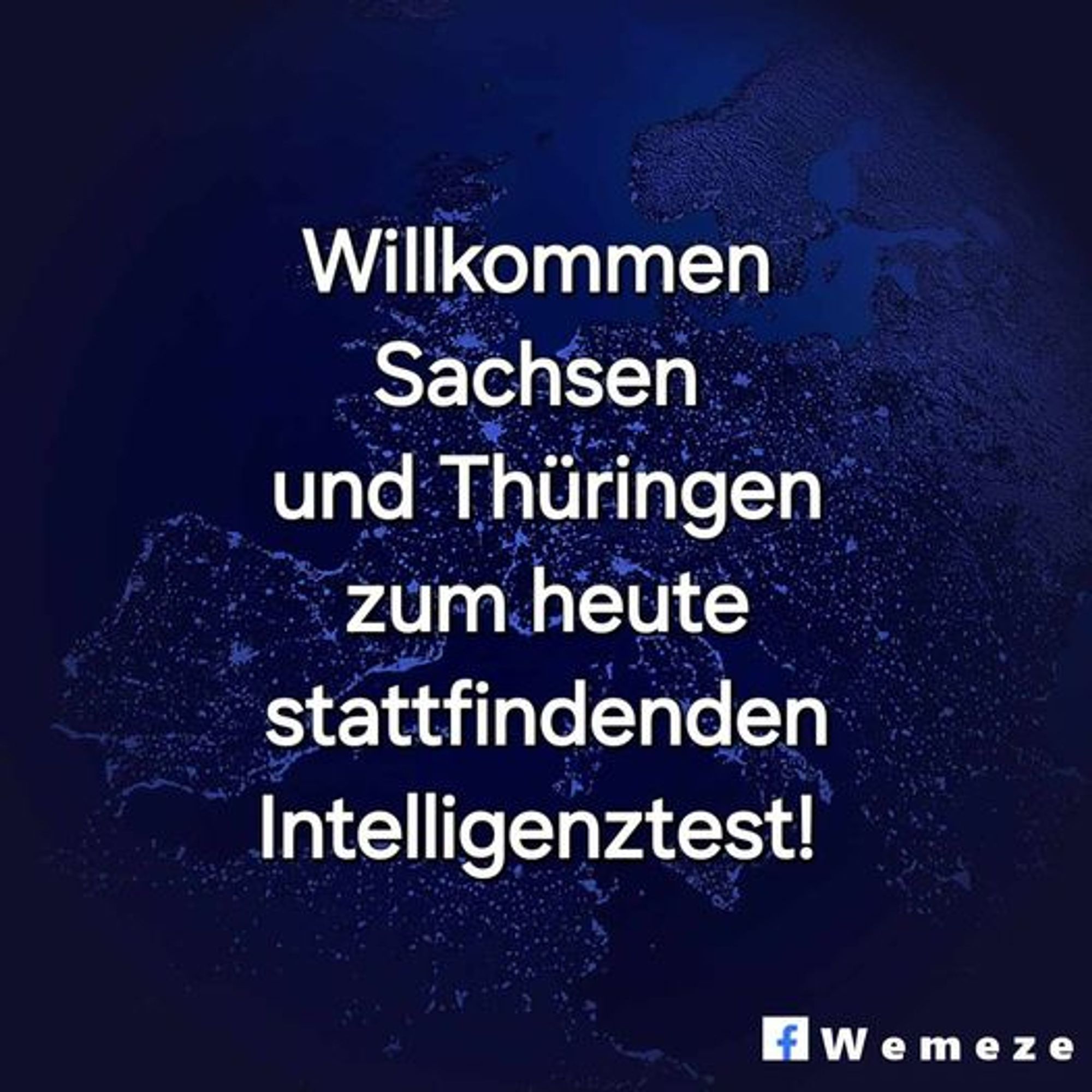 Willkommen Sachsen und Thüringen zum heute stattfindenden Intelligenztest!