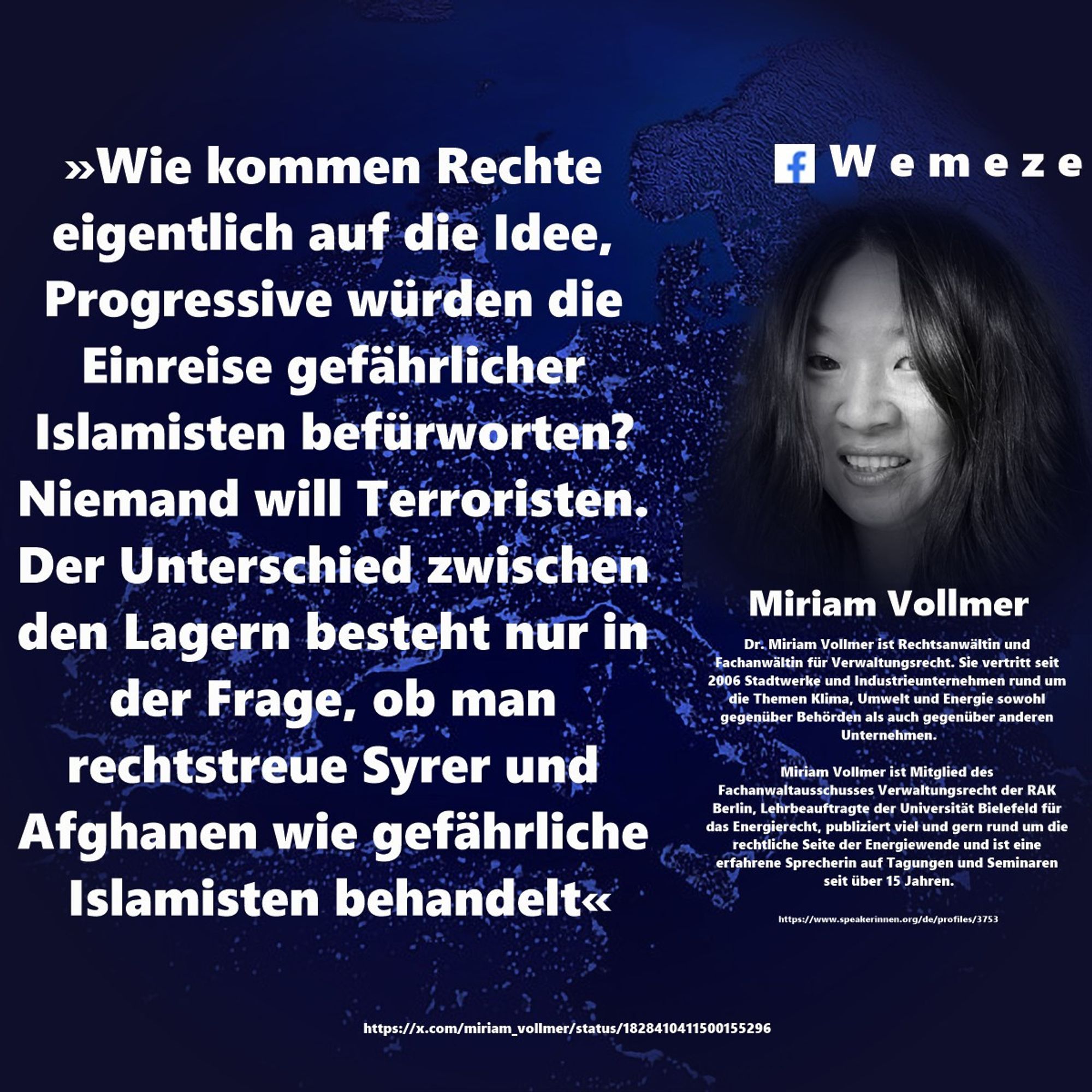 »Wie kommen Rechte eigentlich auf die Idee, Progressive würden die Einreise gefährlicher Islamisten befürworten? Niemand will Terroristen. Der Unterschied zwischen den Lagern besteht nur in der Frage, ob man rechtstreue Syrer und Afghanen wie gefährliche Islamisten behandelt«

Miriam Vollmer