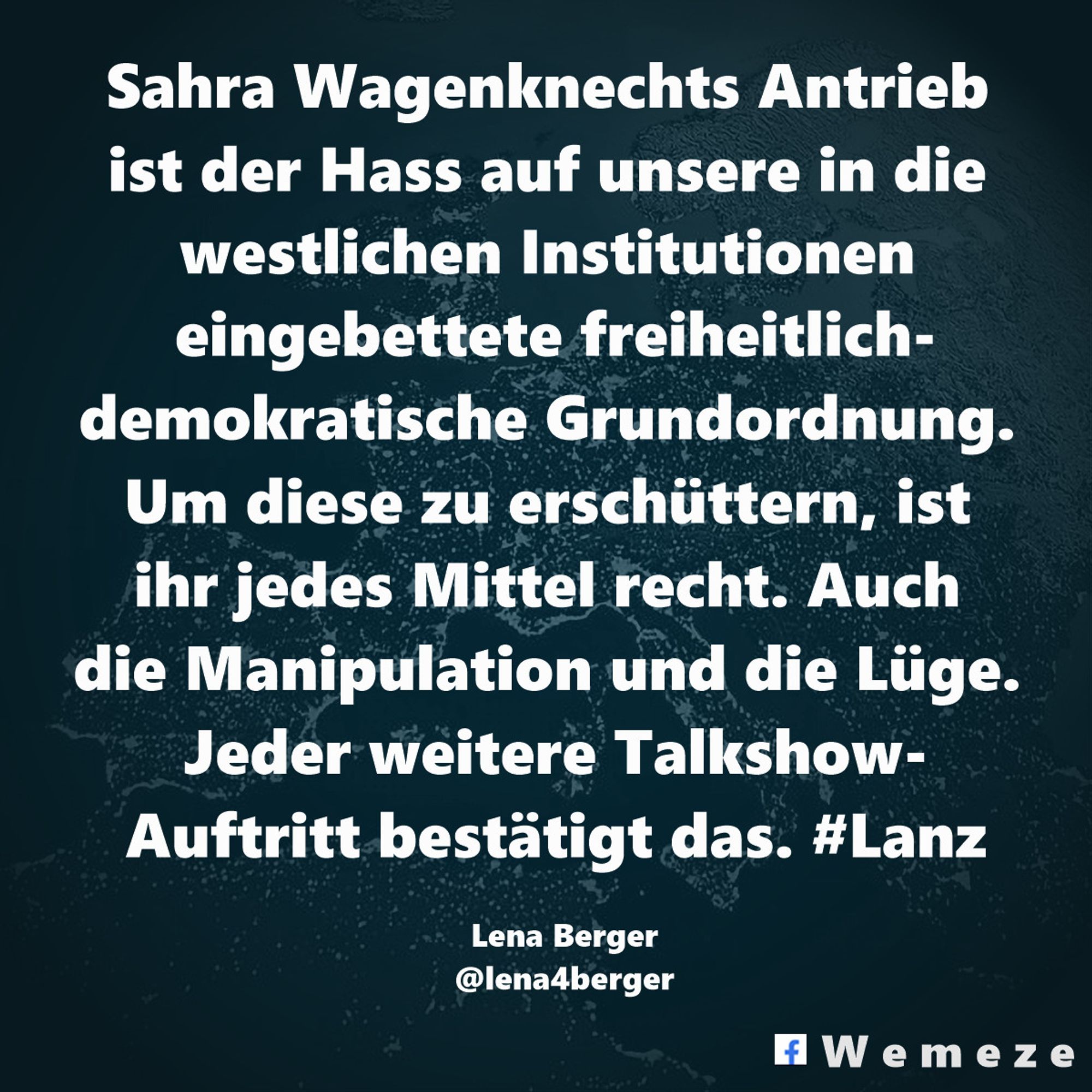 Sahra Wagenknechts Antrieb ist der Hass auf unsere in die westlichen Institutionen eingebettete freiheitlich-demokratische Grundordnung. Um diese zu erschüttern, ist ihr jedes Mittel recht. Auch die Manipulation und die Lüge. Jeder weitere Talkshow-Auftritt bestätigt das. #lanz 

Lena Berger