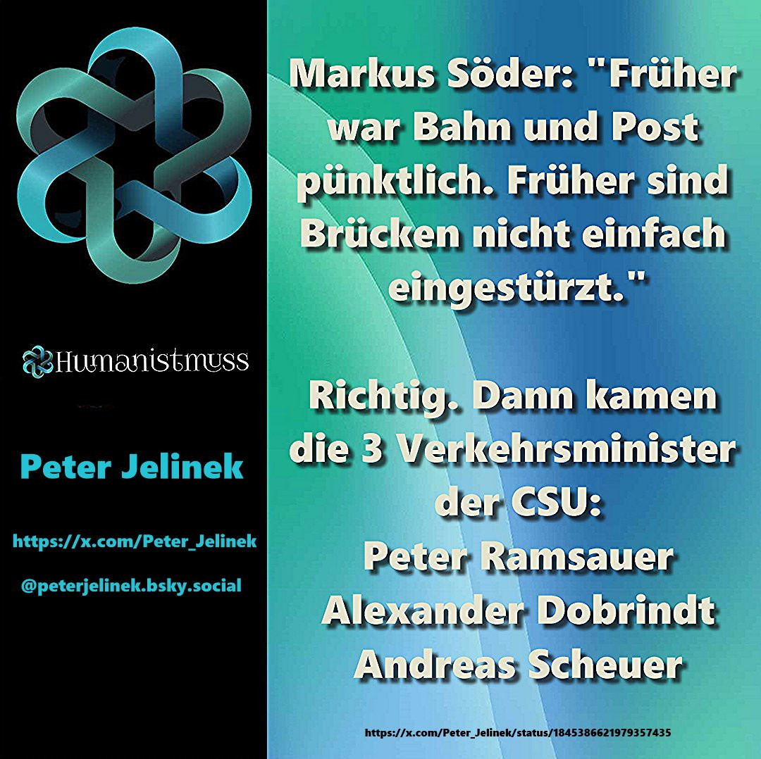 Markus Söder: "Früher war Bahn und Post pünktlich. Früher sind Brücken nicht einfach eingestürzt."

Richtig. Dann kamen die 3 Verkehrsminister der CSU:
Peter Ramsauer
Alexander Dobrindt
Andreas Scheuer

@Peter_Jelinek